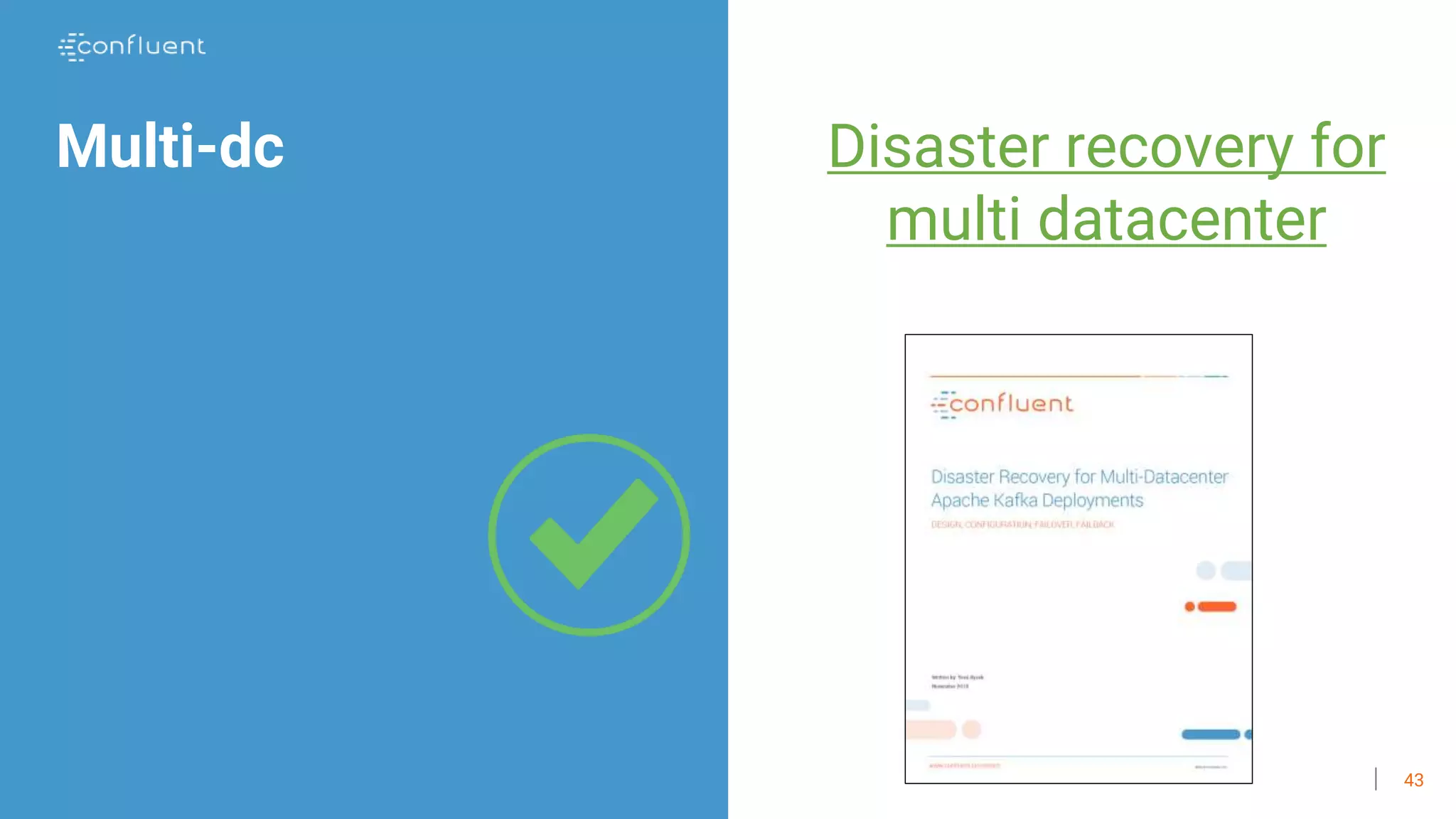 43
Multi-dc Disaster recovery for
multi datacenter
 