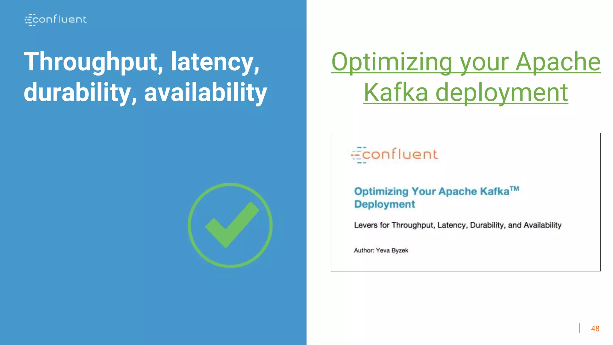 48
Throughput, latency,
durability, availability
Optimizing your Apache
Kafka deployment
 