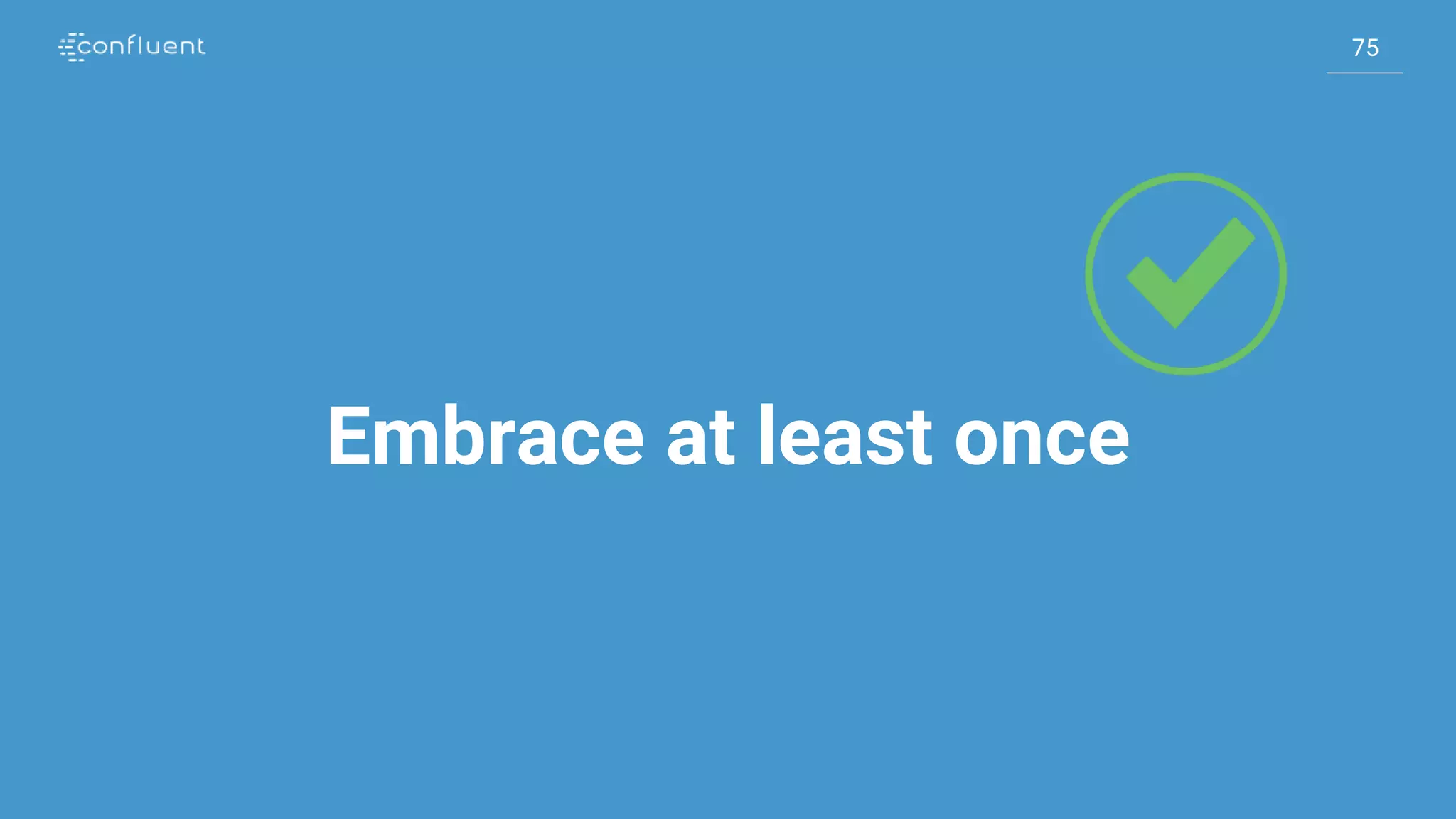 75
75
Embrace at least once
 