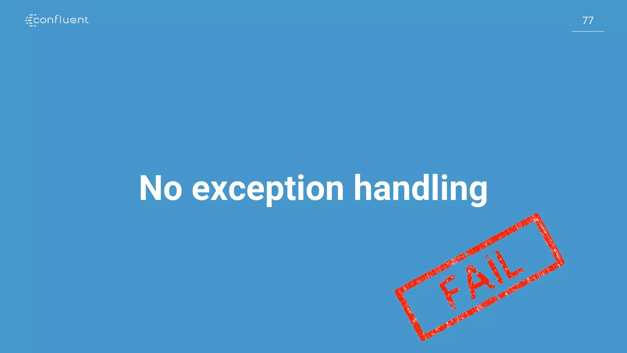 77
77
No exception handling
 