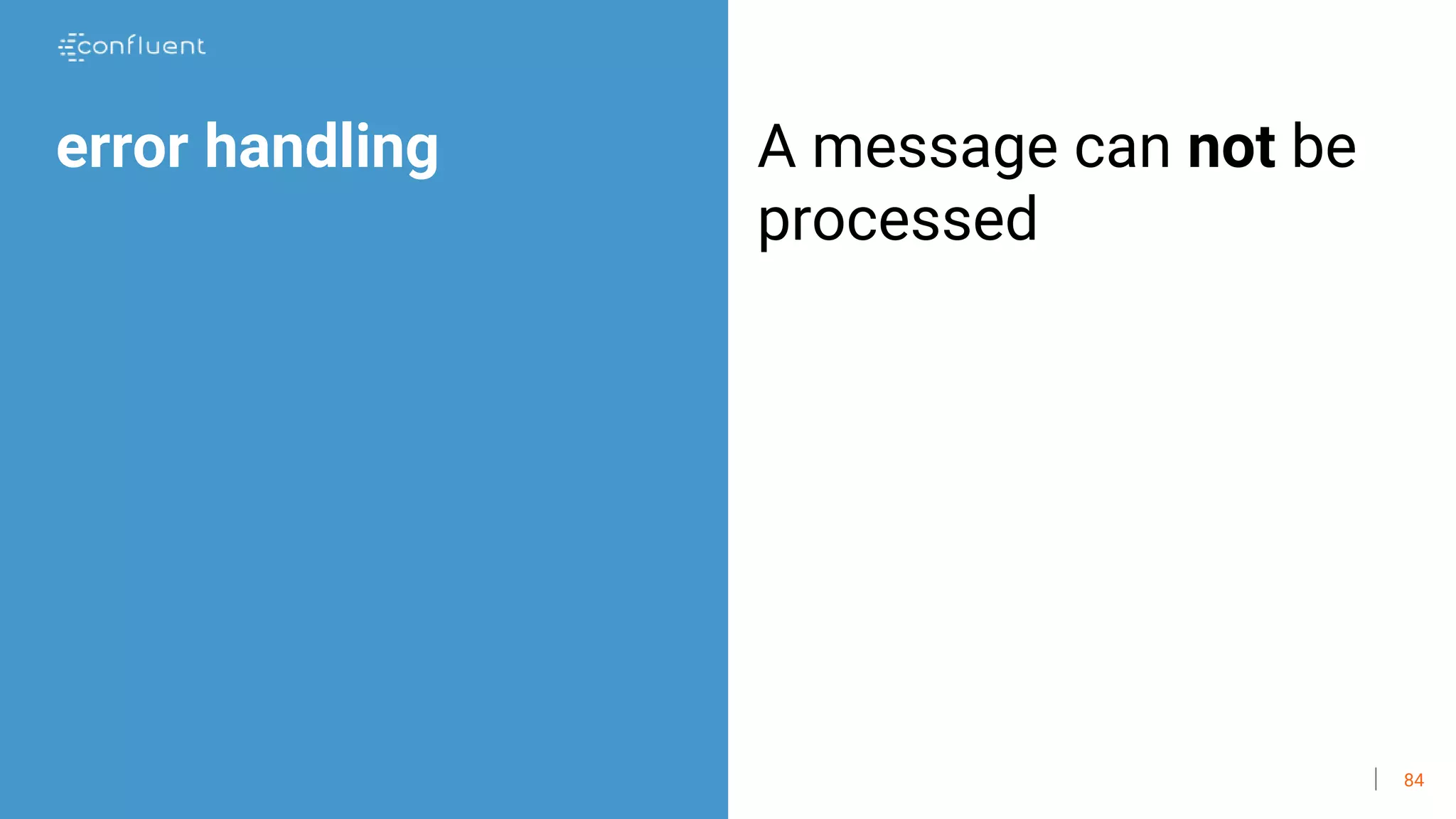 84
error handling A message can not be
processed
 