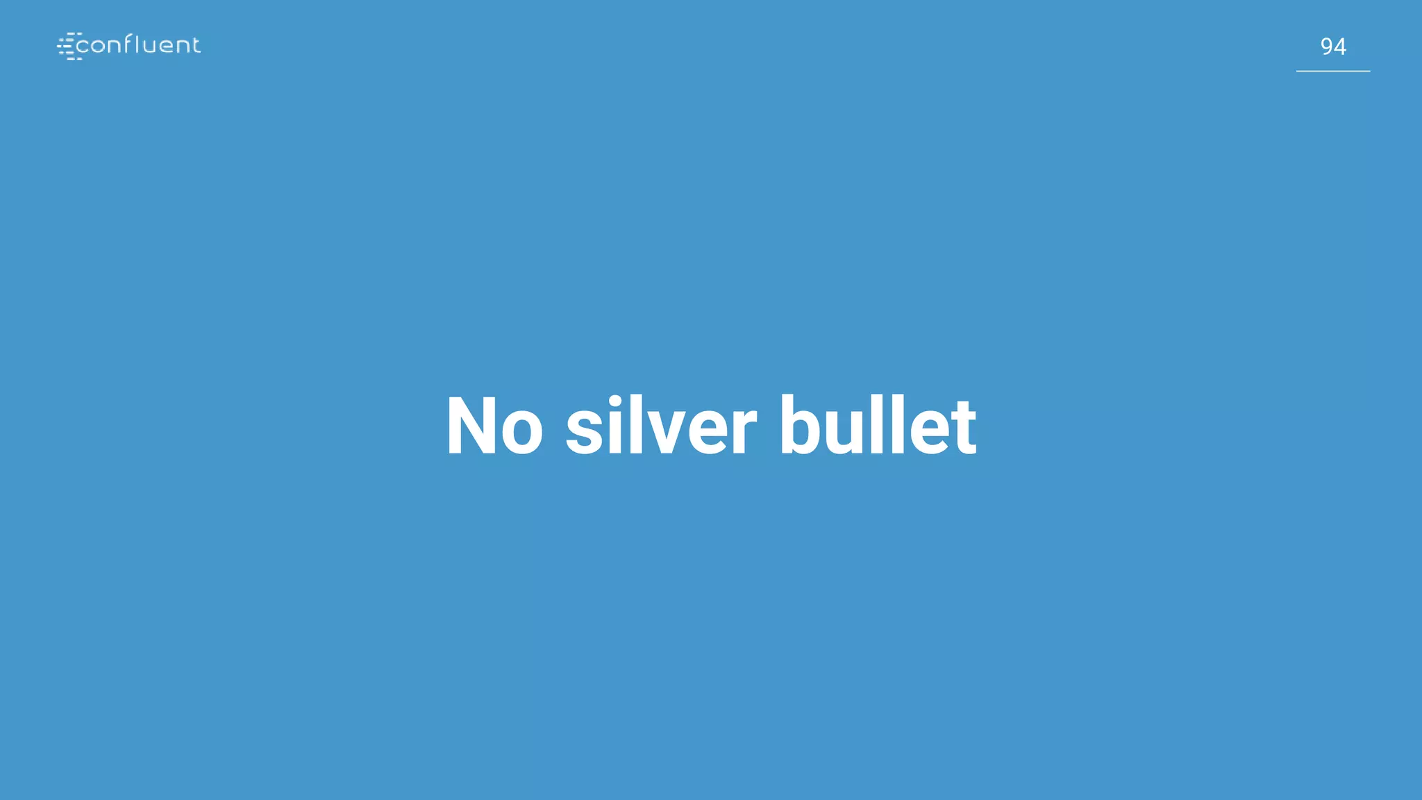 94
94
No silver bullet
 
