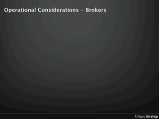 Operational Considerations - Brokers
 