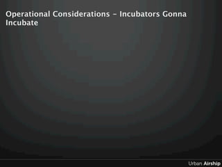 Operational Considerations - Incubators Gonna
Incubate
 
