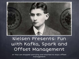 Nielsen Presents: Fun
with Kafka, Spark and
Offset Management
or how we stopped worrying and started to enjoy offset
management
 