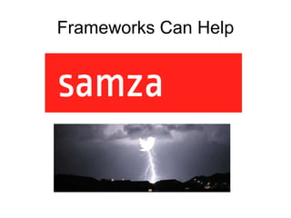 Frameworks Can Help
 