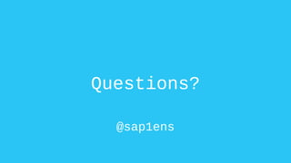 Questions?
@sap1ens
 