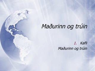Maðurinn og tr úin ,[object Object],[object Object]