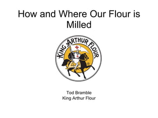 How and Where Our Flour is Milled Tod Bramble King Arthur Flour 
