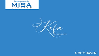 Kafsa
A P A R T M E N T S
A CITY HAVEN
Development By
 