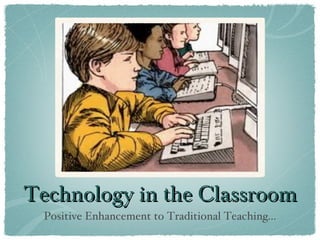 Technology in the Classroom ,[object Object]