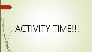 ACTIVITY TIME!!!
 