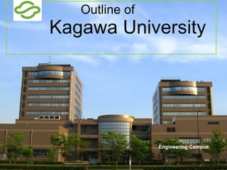 Outline of  　　　 Kagawa University   Engineering Campus   