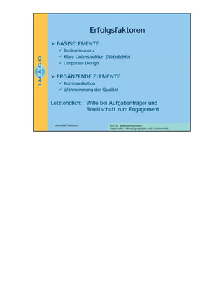 Erfolgsfaktoren
! BASISELEMENTE
" Bedienfrequenz
" Klare Linienstruktur (Netzdichte)
" Corporate Design

! ERGÄNZENDE ELEMENTE
" Kommunikation
" Wahrnehmung der Qualität

Letztendlich: Wille bei Aufgabenträger und
Bereitschaft zum Engagement
Universität Paderborn

Prof. Dr. Andreas Kagermeier
Angewandte Anthropogeographie und Geoinformatik

8

 