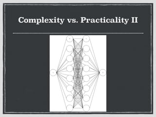 Complexity vs. Practicality II
 