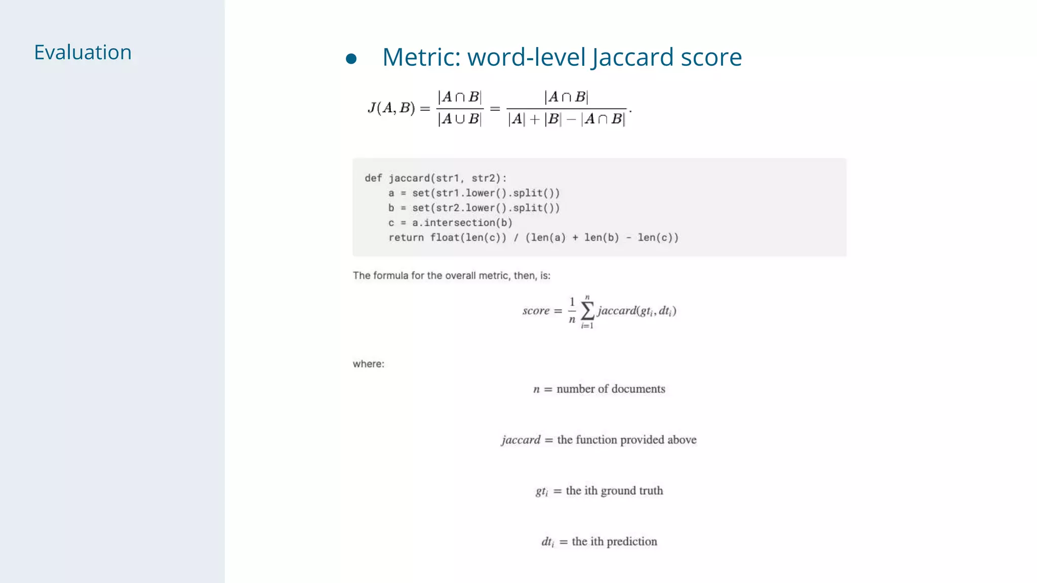 Evaluation ● Metric: word-level Jaccard score
 
