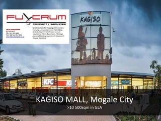 KAGISO MALL, Mogale City
>10 500sqm in GLA
 