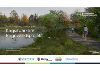Kagsåparkens
Regnvandsprojekt
Samlet miljø- og klimaprojekt
24. marts 2022, EVA Temadag ”Klimatilpasning i og omkring vand...