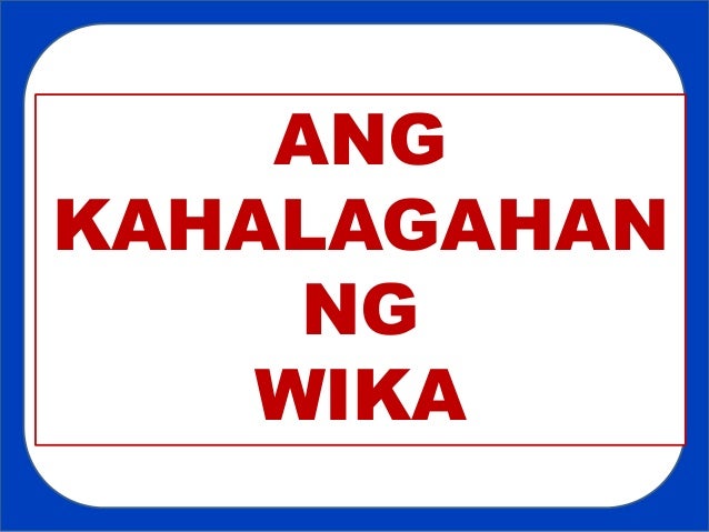 Ano Ang Kahalagahan Ng Wika Sa Lipunan At Kultura