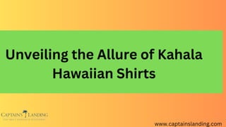 Unveiling the Allure of Kahala
Hawaiian Shirts
www.captainslanding.com
 