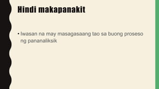 Hindi makapanakit
• Iwasan na may masagasaang tao sa buong proseso
ng pananaliksik
 