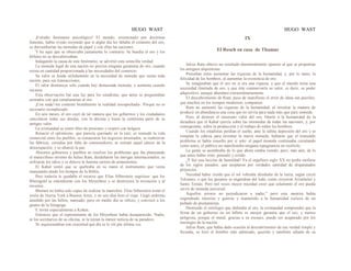 HUGO WAST HUGO WAST
¡Extraño fenómeno psicológico! El mundo, envenenado por doctrinas
funestas, había vivido creyendo que si algún día les faltaba el cimiento del oro,
se derrumbarían las monedas de papel y con ellas las naciones.
Y he aquí que se observaba justamente lo contrario. Se hundía el oro y los
billetes no se desvalorizaban.
Indagando la causa de este fenómeno, se advirtió esta senncilla verdad:
La moneda legal de una nación no precisa ninguna garanntía de oro, cuando
existe en cantidad proporcionada a las necesidades del comercio.
Su valor se funda séilidamente en la necesidad de moneda que siente toda
nación, para sus transacciones.
El valor disminuye sólo cuando hay demasiada moneda; y aumenta cuando
escasea.
Esta observación fué una luz para los estadistas, que antes se preguntaban
azorados con qué remplazarían al oro.
¡Con nada!-les contestó brutalmente la realidad insospechada-. Porque no es
necesario reemplazado.
En seis meses, el oro cayó de tal manera que los gobiernos y los ciudadanos
cancelaron todas sus deudas, con la décima y hasta la centésima parte de su
antiguo valor.
La cristiandad se sintió libre de prisiones y respiró con holgura.
Renació el optimismo, que parecía quemado en la raíz; se reanudó la vida
comercial entre los pueblos; se restauraron los negocios arruinados; se reabrieron
las fábricas, cerradas por falta de consumidores; se extirpó aquel cáncer de la
desocupación, y se afianzó la paz.
Absortos gobiernos y pueblos en resolver los problemas que iba planteando
el maravilloso invento de Julius Ram, desdeñaron las intrigas internacionales; se
enfriaron los odios y se detuvo la funesta carrera de armamentos.
El Kahal sintió que se quebraba en su mano el instrumento que venía
manejando desde los tiempos de la Biblia.
Pero todavía le quedaba el recurso que Elías Silberstein sugiriese: que los
Rheingold se entendieran con los Meyerbeer y se destruyera la invención y al
inventor.
Blumen no había sido capaz de realizar la maniobra. Elías Silberstein tomó el
avión de Nueva York a Buenos Aires, y en seis días hizo el viaje. Llegó enfermo,
aturdido por las hélies, mareado; pero en medio día se rehizo, y convocó a los
gnates de la Sinagoga.
E invitó especialmente a Kohen.
Entonces que el representante de los Meyerbeer había desaparecido. Nadie,
ni los secretarios de su oficina, ni la tenían la menor noticia de su paradero.
Ni siquierasabían con exactitud qué día se le vió por última vez
IX
El Rosch en casa de Thamar
Julius Ram obtuvo un resultado diametralmente opuesto al que se proponían
los antiguos alquimistas.
Pensaban éstos aumentar las riquezas de la humanidad, y, por lo tanto, la
felicidad de los homhres, al aumentar la existencia de oro.
Se imaginaban que el oro en sí era una riqueza, y que el mundo tenía una
necesidad ilimitada de oro, y que éste connservaría su valor, es decir, su poder
adquisitivo, aunque abundara extraordinariamente.
El descubrimiento de Ram, puso de manifiesto el error de ideas tan pueriles,
que muchos en los tiempos modernos, comparten.
Ram no aumentó las riquezas de la humanidad, al inventar la manera de
producir en abundancia una cosa que no servía para nada más que para moneda.
Pero, al destruír el insensato valor del oro, libertó a la humanidad de la
dictadura que el Kahal ejercía sobre las moonedas de todas las naciones, y, por
consiguiente, sobre la producción y el trabajo de todos los hombres.
Cuando los estadistas perdían el sueño, ante la súbita depresión del oro y se
rompían la cabeza para inventar la nueva moneda, hallaron que el tremendo
problema se había resuelto por sí solo: el papel moneda continuaba circulando
como antes, el público no manifestaba ninguna repugnancia en recibirlo.
La gente se asombraba de lo que ahora estaba viendo; pero, más aún, de lo
que antes había visto, pensado y creído.
¡Y fué una lección de humildad! Ya el orgulloso siglo XX no podía mofarse
de los siglos pasados, que aceptaron por verdades cantidad de disparatados
prejuicios.
Necedad haber creído que el sol volteaba alrededor de la tierra, según creyó
Tolomeo; o que los gusanos se engendran del lodo, como creyeron Aristóteles y
Santo Tomás. Pero mil veces mayor necedad creer que solamente el oro pueda
servir de moneda universal.
Aquellos errores no perjudicaron a nadie;" pero esta mentira había
engendrado miserias y guerras y mantenido a la humanidad esclava de un
puñado de prestamistas.
Destruído el sortilegio que defendía al oro, la cristiandad comprendió que la
firma de un gobierno en un billete es meejor garantía que el oro, y menos
peligrosa, porque el metal, gracias a su escasez, puede ser acaparado por los
enemigos de la nación.
Julius Ram, que había dado ocasión al descubrimiento de esa verdad simple y
fecunda, se hizo el hombre más admirado, querido y tamibién odiado de su
 