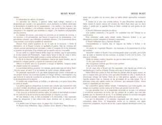 HUGO WAST HUGO WAST
tiempo.
Lo admiraban los sabios y el pueblo.
Lo adoraban los obreros, a quienes había dado trabajo, merced a la
properidad que suscitd; y los agricultores, cuyos productos se habían valorizado
al derrumbarse el poderío de los acaparadores; y las madres y las esposas y las
novias de los soldados; y los soldados mismos, que ya no harían la guerra, por
enriquecer a los magnates que acuñaban su sangre; y los deudores estrangulados
por los usureros.
Lo odiaban los avaros, cuyo tesoro se convertía en un montón de escorias, y
los usureros, y los prestamistas, que hacían el negocio de los armamentos, y los
periodistas venaales, que traficaban sembrando alarmas, y los economistas decía
vieja escuela, cuya inepcia quedaba de manifiesto.
Buenos Aires estaba orgulloso de ser la cuna de la invenció; y frente al
laboratorio, en el Parque Lezama, se agolpaba el gentío. Mas las ventanas del
vetusto caserón permanecieron ceerradas y sobre el casquete de la fría chimenea
se posaban los gorriones. Era evidente que en aquella casa no vivía nadie.
En ese otoño la Capital Federal debía elegir un senador, que la representara
en la alta cámara del Parlamento. Algún diario lanzó la idea de votar a Julius
Ram, cuya invención había dado trabajo a treinta millones de obreros.
El día de la elección, 400.000 ciudadanos votaron por aquel hombre, que no
pertenecía a ningún partido y a quien no conocían ni por retrato.
Obtuvo el triunfo, pero no se presentó a recoger el diploma. Tampoco podía
ser elegido porque era extranjero.
La curiosidad pública aumentó. En realidad ¿quién sabía algo de Julius Ram?
¿No era, acaso, un mito? Y si era hombre de carne y hueso ¿dónde estaba?
No pudiendo reportearlo a él, que había desaparecido coomo volatilizado en
sus propios hornos, los cronistas acudían al Colegio Militar e interrogaban a los
que tuvieron la suerte de escuchar de sus propios labios las famosas teorías sobre
la desintegración de la materia.
El detalle más insignificante se inflaba y se aderezaba y en pocas horas daba
la vuelta al mundo.
Las pobres agencias telegráficas no tenían más remedio que transmitirlo todo,
y a decir verdad, prestábanse aparentemennte de buena gana, esperando que el
Kahal hallaría modo de arreglar los asuntos de Israel.
Cien veces en su historia de sesenta siglos, los judíos se han hallado en trance
de ver raída de la faz de la tierra su nacionalidad, su religión y su raza.
De una manera u otra, se han acomodado a la adversidad, v han soportado
todas las desgracias y han sobrevivido hasta dominar por la astucia a sus
vencedores.
Ese pueblo tiene la lengua suave, la sangre fría y la piel dura.
El Rosch, Elías Silberstein, llegó a Buenos Aires, admiró a Marta Blumen y
pensó que su padre era un necio, pues no había sabido aprovechar semejante
aliado.
Y recibió en el acto una extraña noticia: la casa Meyerbeer declaraba no
haber tenido la menor noticia del invento de Julius Ram antes que los otros
judíos, y juraba por la sagrada Thora no haber vendido un solo gramo de pro
artificial.
El Rosch Silberstein meneaba la cabeza:
-Eso podéis contárselo a los goyim. Un verdadero hijo del Talmud no os
creerá nunca.
Pero entretanto nadie sabía dónde estaba Mauricio Kohen y en qué
laboratorios ocultos trabajaba su fantástico alquimista.
El Rosch Silberstein dijo a Zacarías Blumen:
-Encomendemos a vuestra hija el negocio de hallar a Kohen y de
enamorarlo...
-No puede ser -respondió Blumen-; ese insensato se ha enamorado de la hija
del inventor.
-Increíble! -replicó el Rosch-.Una cristiana puede amar a un judío; pero el día
que un judío se enamore de una cristiana, se juntará el cielo con la tierra... Eso
está en el Talmud.
-Hubo un tiempo -explicó Zacarías- en que ese fatuo amó a mi hija...
-Y ella ¿qué sintió por él?
-Me avergüenza confesar que ella lo amó también.
Y que no lo ha olvidado.
-En tal -caso -dijo el Rosch con fría seguridad-, ella logrará que olvide a la
muchacha goy y vuelva al Kahal. Pésimo sería que se hiciera cristiano.
Marta había ido a pasar en Mar del Plata los últimos días de aquel verano, en
que se ocupara muy poco de las cosas que antes llenaban su vida, y mucho de las
misteriosas intrigas del Kahal. Harta de su vida anterior, agitada y vacía, no
lograba empero fijar su corazón en las novedades de su vida actual. Fué al
principio como una espada contra los cristianos, que manejaba Kohen. Ahora
sentía.se empuñada por otra mano.
Sus costumbres apenas habían variado. Voluntariosa, casi extravagante, sus
amigos no le pedían cuentas nunca de las horas que pasaba lejos de ellos.
Los que pensaban bien, se la imaginaban encerrada en su casa o en solitarias
y novelescas excursiones en avión, por los campos de su padre, que eran más
grandes que los dominios de un rey. Y no faltaban quienes la creyeran entregada
a obras de caridad, visitando los pobres de su parroquia.
Los que la detestaban, y le sonreían, esperando que ella alguna vez les
concediera algún favor, la imaginaban oculta en su estancia, con algún
misterioso compañero, favorito de un día, a quien mañana abofetearía como a un
esclavo.
 