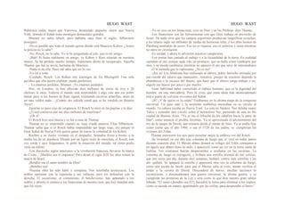 HUGO WAST HUGO WAST
Babilonia judía; mejor que Varsovia, demasiado pequeña; mejor que Nueva
York, donnde el Kahal tiene enemigos demasiadcr grandes.
Blumen no sabía idisch, pero hablaba muy bien el inglés, Silberstein
prosiguió:
-No es posible que todo el mundo ignore dónde está Mauricio Kohen. ¿Acaso
la policía no lo sabe?
-No, Rosch, no lo sabe. Yo le he preguntado al jefe, que es mi amigo.
-¡Bah! Si fuera realmente su amigo, ya Kohen y Raro estarían en nuestras
manos. Se ha perdido mucho tiempo; trataremos ahora de recuperado. Aquella
Thamar que fué su novia, hermana de Mauricio...
-Nada sé de ella. Hace mil años que no la veo.
-Yo iré a veda.
-Cuidado, Rosch. Los Kohen son enemigos de los Rheingold. Una sola
pa1abra que ella quiera explotar, puede perdernos.
- Ya estamos perdidos, Blumen. ¡Ya estamos perdidos!
Hoy, en Londres, se han ofrecido diez millones de onzas de troy a 20
chelines la onza. Todavía el mundo está sorprendido y algo vale aún ese pobre
metal, pero si los hornos de Ram siguen vomitando escorias amarillas, antes de
un mes valdrá nada... ¿Cuánto oro calcula usted que se ha vendido en Buenos
Aires?
Zacarías se puso rojo de vergüenza. El Rosch lo miró en las pupilas y le dijo:
-¿Usted conserva aún sus diez millones de esterlinas?
-¡Oh sí!
El Rosch hizo una mueca y se fué a casa de Thamar.
Thamar no se sorprendió cuando su vieja criada anunció Elías Silberstein.
Thamar sabía que si el Rosch había emprendido tan largo viaje, era porque el
Gran Kahal de Nueva York quería ganar de nuevo la voluntad de los Kohen.
Recibió a su ilustre visitante en el despacho. Sentados freno a frente, a la
media luz de un atardecer filtrado por un ligero store de muselina, el Rosch, con
voz sorda y ojos fulgurantes, le pinté la situación del mundo, tal como podía
verla un rabino.
-Los dieciocho siglos anteriores a la revolución francesa, llevaron la marca
de Cristo... ¡Maldito sea el impostor! Pero desde el siglo XIX los años tienen la
marca de Israel.
¡Bendito sea el santo nombre de Dios!
-¡Bendito sea!
-Nuestra obra ha sido hábil y completa. Nos estorbaba aristocracia. Los
nobles oprimían con la izquierda a sus vallasos, pero los defendían con la
derecha. El socialismo, el comunismo, el bolchevismo, han aplastado a los
nobles y abierto el camino a los financistas de nuestra raza, que hoy mandan más
que los reyes.
-Yo no creo en los financistas; creo en Dios y en los Profetas -dijo Thamar.
-Los financisras son las herramientas con que Dios trabaja en provecho de
Israel. De nada sirve que los campos argentinos produzcan magníficas cosechas,
y los telares ingle ses millones de yardas de hermosas telas, y los altos hornos de
Pittsburg montañas de acero. Eso no es riqueza; eso es pobreza y ruina mientras
no entre en circulación.
-Es verdad, y ahora lo advierten nuestros campesinos.
-Los poetas han cantado al trabajo y a la fecundidad de la tierra. En realidad
cantaban al oro, porque nada vale un producto, que no halla cómo cambiarse por
otro; y no puede cambiarse mientras no aparece el oro que sirve de intermediario.
-O la moneda que lo representa. ¿No es así?
-¡Así es! Los fabulistas han endiosado al obrero, pobre fantoche animado por
esa cuerda del salario que manejamo., nosotros; porque de nosotros depende la
abundancia o la escasez del dinero, que hace que el obrero tenga trabajo o no,
alquile sus brazos por poco o por mucho.
-Gran habilidad haber convertido el trabajo humano, que es la dignidad del
hombre, en una mercadería. Pero la crisis que estas ideas han desencadenado
está a punto de volverse en contra del Kahal.
-¡Sí! ¿Y de quién es la culpa? Estábamos en la última etapa de la conquista
universal. Un paso más y la serpiente simbólica enceraban en su círculo al
mundo. La cabeza tocaba en Nueva York. La cola en Nankín. Nos faltaba reunir
Tokío y extender otro círculo sobre el hemisferio Sur, partiendo de esta no ble
ciudad de Buenos Aires. "Ya se oía el relincha de los caballos hacia la parte de
Dan", como anuncia el profeta Jeremías. Ya se aproximada el advenimiento del
rey de la sangre de David, que reinaría desde el monte de Sión. Ya se podía fijar
como cierto que el año 1966, o sea el 5726 de los judíos, se .cumplirían las
visiones del Zohar.
Thamar entrecerró los ojos para escuchar mejor la enfática voz del Rosch.
-Se levantará en ese año una columna de fuego que st' verá en todas partes
durante cuarenta días. El Mesías abano donará su refugio del Edén, semejante a
un águila que abano dona su nido, y aparecerá como un rey en la tierra santa de
Galilea. Los cristianos huirán despavoridos a ocultarse en las cavernas. La
columna de fuego se extinguirá, y brillará una estrella oriental de mil colores,
que tres veces por día, durante diez semanas, luchará ·contra siete estrellas y las
ani· quilará. Se apagará la estrella y aparecerá otra vez la columna de fuego,
como una escala de Jacob, para que el Mesías suba al cielo, donde recibirá el
poder y la corona de David. Descenderá de nuevo; muchas naciones lo
reconocerán, y desencadenará una guerra universal, la última guerra, y se
cumplirán las promesas de la Ley y será cierto lo que dice nuestro gran rabino
Jehuda: "El santo (¡bendito sea El!) Sacudirá la tierra para eliminar a los impíos,
como se sacude un manto, agarrándolo por las orillas, para desprender el barro."
 