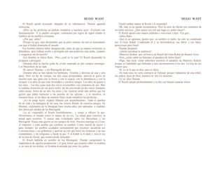 HUGO WAST HUGO WAST
El Rosch quedó acezando, fatigado de su vehemencia. Thamar aguardó
silenciosa.
-¡Pero ya las profecías no podrán cumplirse a nuestros ojos! –Exclamó con
desesperación-. Y el pueblo escogido, continuará por siglos de siglos siendo el
ludibrio de los pueblos cristianos.
-¿Por qué, señor?
-Porque un goy, más abominable que un perro muerto, ha roto el instrumento
con que el Kahal dominaba al mundo.
Ese hombre debería haber desaparecido, antes de que su impura invención se
difundiera; pero trabaja oculto y protegido por una poderosa casa judía, ¡espanto
y vergüenza me da decirlo!
-Ese hombre es Julius Ram... Pero ¿cuál es la casa? El Rosch desatendió la
pregunta y prosiguió:
-Durante años la nación judía ha vivido separada en dos campos enemigos.
Los Meyerbeer de un lado.
-Sí -apoyó Thamar-; y los Rheingold del otro.
-Durante años se han batido los hermanos. Triunfos y derrotas de una y otra
parte. Pero en fin de cuentas, las dos casas prosperaban, merced al genio de
nuestra raza, que gana con la lluvia y con la sequía, con la abundancia y con la
escasez. Los años de paz eran favorables a vuestros amigos. Los años de guerra a
los míos... Las dos casas eran dos torres invencibles, con cimientos de oro. Mas
la maldita invención de ese perro infiel, las ha convertido en dos torres fundadas
sobre arena. Antes de un año, los míos y los vuestros serán más pobres que los
goyim que piden limosnas a las puertas de las iglesias... y ni nosotros, ni
nuestros hijos, ni los hijos de nuestros hijos verán cumplirse las profecías…
-¡Yo no tengo hijos! -replicó Tharnar con resentimiennte-. Todo el oprobio
de mi vida y la amargura de mi casa, me vienen, Rosch, de vuestros amigos, los
Blumen, expulsados de la Sinagoga hace treinta años, por apóstatas, y readmiti
dos ahora por aliados de los Rheingold.
-Lo sé -respondió el Rosch humildemente-; y vengo a ofrecer la paz.
Dividiremos el mundo como el manto de un rey. La mitad para vosotros; la
mitad para nosotros. Y nunca más rivalidades entre los Meyerbeer y los
Rheingold. Nunca más guerra en los campos de Sión. Nuestro enemigo es Cristo,
el impostor, y todo pueblo que confiese su nombre. Cristo morirá de nuevo y
para siempre; los pueblos ayudados secretamente por nosotros, sacudirán sus
Constituciones y sus gobiernos y querrán un jefe que borre las fronteras y las nao
cionalidades, y las religiones y funde la paz. Y el Kahal se lo dará y .será el rey
de la raza de David, que reinará desde Jerusalén...
El Rosch hablaba en nombre de los Rheingold. Thamar comprendió la
importancia de aquella proposición y el gran honor que recaería sobre su nombre,
si en casa de los Kohen, se firmaba la ansiada paz entre los judíos.
Tendió ambas manos al Rosch y le respondió:
-Mi vida ya no puede reconstruirse. Pero la torre de David con cinlientos de
oro debe salvarse. ¿Qué quiere uso ted que haga yo, pobre mujer?...
El Rosch apretó esas manos ardientes y nerviosas y dijo: -Ese goy...
-Julius Ram.
-Que es un apóstata, puesto que .su nombre es júdío, ha sido ya condenado
por el Gran Kahal. Condenado él y su descendencia, sus libros y sus ideas,
perniciosas para Israel.
Thamar preguntó:
-¿Quién ejecutará la sentencia?
-Mauricio Kohen, que volverá a ser Rosch del Gran Kahal de Buenos Aires.
-Pero ¿cómo sabrá mi hermano el paradero de Julim Ram?
-Diga, más bien, cómo sabremos nosotros el paradero de Mauricio Kúhen,
porque es indudable que hallando a uno encontraremos a los dos. La hija de ese
impuro goy...
-Sí, ya sé lo que se dice, pero es falso...
-En todo caso no sería contrario al Talmud, porque tratándose de una infiel,
los judíos, hijos de Dios, tenemos to· dos los derechos…
-Lo sé -dijo Thamar.
El Rosch saludó profundamente y se fué con blando caminar felino.
 