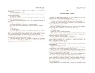 HUGO WAST HUGO WAST
Nunca .se ha realizado en la Argentina un acto de gobierno más inteligente y
más fecundo.
-Esto lo sospecharon en el Kahal…
-Ya lo sé. Tus amigos ven claro en los negocios. Pero esta vez los enloqueció
la leyenda de Julius Ram
-¿Es, pues, una leyenda?
-¡Vamos! Una leyenda, no. La transmutación de los metales es una verdad
científica. La química moderna…
-¡Por favor! Ya no soy mensajera del Kahal, y ese es un cuento bueno para la
Sinagoga...
-Ahora haces mal en no creerme…
-Dejemos hoy este asunto. ¿Quiere que lo lleve a la estación?
-Sí. El pobre Julius Ram está desesperado: su hija se empeña en ser monja.
-¡No!
-Te digo que sí.
-¿Y por qué motivos?
-¡Qué sé yo! Presumo que tendrá vocación. Marta acompañó a su tío hasta
que tomó el tren de Bernal, sin lograr otras noticias, y volvió excitadísima a su
casa; y cuando le dijeron que esos señores del Kahal querían hablarla, contéstó
que se fueran todos al diablo, que ella tenía jaqueca y necesitaba dormir.
Más tarde, sabiendo que el Kahal seguía deliberando en el despacho de su
padre, garabateó un hillete y se lo mandá. Decía así:
"Todo el oro que se ha vendido por toneladas en el mundo, en los últimos
meses, es bueno y legítimo. El que ha fabricado Julius Ram, apenas alcanzaría
para emplomar los dientes de Mr. Elías Silbersteín."
XI
Ram destroza el Athanor
Blumen leyó aquel papel delante de los cinco magnates, y del Rosch
Silberstein, y los siete quedaron mirándose las caras.
-¿Quiere leer de nuevo eso? -suplicó el Rosch; y Blumen leyó otra vez:
-…"apenas alcanzaría para emplomar los dientes de Mr. Elías Silberstein".
-Esta joven, es, sin duda, muy descortés -comentó el Rosch de Nueva York-,
pero lo que dice tiene aire de ser verdad.
Los otros seis quedaron mudos.
-De lo cual se infiere -prosiguió' Silberstein- que el oro que se ha vendido en
Buenos Aires, era el que habíamos jurado no vender, el oro judío.
-¡Imposible!
-¡De ninguna manera!
-¡Habría sido violar un solemne.¡juramento!
-¿Están ustedes seguros de no haber vendido ni un grano de metal amarillo?
Los seis volvieron a jurar, pensando que el día del perdón (Yom Kipu) había
adquirido el derecho de mentir, sin pecar.
El Rosch Silberstein sonrió con malicia y complacencia.
-Me alegro que .sea así-dijo-.De esa manera, Rheinngold habría hecho un
inmenso negocio comprando oro a hajo precio, y ustedes conservarán el que
tenían... Porque el oro va a subir otra vez.
Los seis palidecieron hasta la médula.
El pobre Gutgold que, a pesar de la papa, sentía más su reuma, preguntó
desalentadamente:
-¿Usted cree que el oro va a subir?
-¡Indudablemente! En cuanto el mundo sepa que ha caído en una trampa
cristiana, nuestro ídolo recobrará la adoración de los hombres.
-¡No! ¡Esta si que es una farsa del viejo Adalid!-dijo Migdal-.Con esta
noticia, Adalid pretende levantar el precio del oro, para lanzar a la plaza algunos
miles de kilos, que Julius Ram le ha fabricado.
Discutieron largamente ese punto de vista, y todos, menos el Rosch de Nueva
York, creyeron que esa era la explicación. Silberstein meneaba la cabeza.
-Esa joven, que habla con tan poco respeto de mis dienntes ha dicho la
verdad. Megrémonos y cantemos alabanzas al Señor. Riheingold ha hecho el
mejor negocio del siglo, como prando todo el oro que le ofrecieron, y ustedes,
observando el juramento de no vender el que poseían. Antes de un mes el oro
valdrá más que nunca.
Salió con paso ligero y la mirada risueña y los otros seis se quedaron llenos
 
