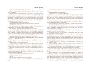 HUGO WAST HUGO WAST
-Julius Ram no ha producido ni un gramo de oro...
Adalid no ha comprado, ni vendido un miligramo. -¿Cómo lo sabes? ¡Tengo
fiebre! ¡Cuéntame!
-He sido socio de Adalid y obrero de Ram. Adalid V yo tuvimos juntos la
misma idea: provocar el pánico del oro mediante la invención de Julius Ram. Mi
plan, lo conoces: yo quería levantar mi casa mil codos arriba de los Rheingold,
para quienes la desvalorización del oro sería peor que la muerte. Berta Ram me
vió dispuesto a creer en la inven· ción, no quiso mi ruina, y me confío la verdad.
De los crisoles de su padre no salía más oro que el que ella depositaba,
secretamente, por cuenta de Adalid.
-¿Con qué propósito obedecía ella a Adalid?
-Desacreditar los negocios judíos, que se fundan todos en ese metal.
-¿Y tú fuiste su cómplice?
-No, puesto que el oro de que Blumen y Gutgold se des prendían, los
comproba aquí y en Europa, mi casa, por agentes secretos.
-¡No salía, pues, de manos judías! -aprobó Thamar en voz baja.
-Gracias a Berta Ram entré de obrero en el laboratorio, y me encargué de
ejecutar su tarea: depositaba gránulos de oro en los crisoles y en las probetas,
donde se fundían o maduraban las escorias de plomo, yeso era lo que descubría
el sabio, con gritos de júbilo. Adalid y yo hemos despilfarrado así miles de kilos
de oro legítimo, que los visitantes y hasta los obreros se llevaban como recuerdo.
-Lo que aumentaba el pánico y hacía bajar el oro... -dijo Thamar.
-Hacía bajar el oro, que mis agentes luego acaparaban en todos los mercados
del mundo... ¿Comprendes ahora?
Thamar guardó silencio y quedó tan pensativa que Mauricio se mostró
inquieto.
-¡Siéntate; dime lo que ahora te preocupa!
-Comprendo tu plan -respondió ella-; vencer a los Rheingold. Y comprendo
parte del plan de Adalid: complicar en su empresa a los judíos y difundir la
especie de que los Meyerbeer estaban en el negocio y vendían aquel oro falso.
-En efecto, ese fué su plan, y yo lo adiviné y me presté a ello, porque me
convenía.
-Pero no comprendo-Prosiguió Thamar- que sabiendo, como sabía, que todo
se fundaba en un engaño, no aprovechase él también la baja del oro, para llenar
sus cajas, coomo lo has hecho tú…
-Tampoco yo lo comprendo -respondió Kohen caviloso.
-¿Escrúpulos de goy, tal vez?
-No creo.
-Hay que vigilar, entonces, al viejo zorro cristiano.
-Por viejo y por zorro que sea, nunca tendrá el cerebro sutil e ingenioso de un
judío…
-Me consuela oírte. Pensé que esa muchacha goy hubiese contaminado tus
ideas.
Mauricio respondió con cierta tristeza:
-¿No piensas tú que el judaísmo es indeleble?
-¡No sé! ¡Lo que antes sabía ya no lo sé! Nosotros seguimos diciendo que el
judaísmo es indeleble, y que no hay bautismo capaz de borrar la circuncisión;
pero detrás de nuestros segadores, van las Ruth cristianas recogiendo las
meejores espigas. ¡Cuántas conversiones hemos visto, aquí mismo en Buenos
Aires!
-Yo fuí un convertido, a mí me bautizaron, pero su bautismo de agua, no
borró el bautismo de sangre de la Sinagoga…
-¡Que siempre sea así! -dijo Thamar besándolo en la frente como una madre.
-Así será -respondió aquel duro circunciso.
Pero nadie sabe el rumbo de los vientos de Dios. Pues con, forme a San
Pablo, "la salud no depende del que quiere, ni del que corre, sino de la
misericordia de Dios". (Rom. 9. 16.)
Pronto las noticias se difundieron en la Bolsa y provocaron una enorme
agitación. La versión que corría era ésta:
"Julius Ram está loco. El oro artificial es una colesal estafa de la casa
Rheingold, para acaparar el legítimo."
La indignación del público fué tal, que el Banco Blumen, indicado culpable
de aquella maniobra, tuvo que pedir vigilantes para defender sus puertas. Y
como no bastase, explicó en un manifiesto que creyendo verdad la invención
había ven· dido el oro legítimo que poseía. Blumen, pues, no era el culo pable de
la estafa sino la principal víctima...
Se inculpó entonces a los Meyerbeer, pero una publicación de Adalid, puso
las cosas en su lugar.
"¿Qué le importaba al público quién fuese el autor y quién la víctima de la
estafa, dado el caso de que realmente fuera una estafa?
"La verdad era que gracias al oro artificial, producto real o imaginario, el
mundo había entrado en una era de properidad sin parangón en la historia.
"El mundo cristiano, libre ya de su prisión, no tenía por qué lamentarse de
que en lo porvenir los dueños del oro fuesen los judíos de esta calle y no los de
la otra.
"Eso lo discutiría el Kahal en sus misteriosas reuniones." La palabra de
Adalid calm ó los ánimos y la discusión pasó al cam.po de las teorías financieras.
¿Qué iba a ocurrir en las monedas y en los precios, si llegaba a probarse que
el oro artificial era un embuste? ¿Se derrumbaría el papel moneda sin garantía de
oro? ¿Subirían o bajarían los precios? ¿Cómo resolver a la Suprema Corte los
pleitos que se iban a originar por la universal cancelación de las deudas?
Y a todo esto, ¿dónde estaba Julius Ram, sin cuya reaparición no podía
 