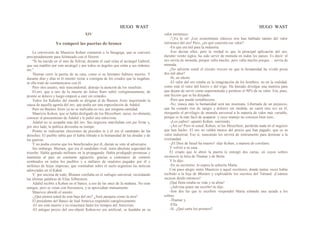HUGO WAST HUGO WAST
XIV
Yo romperé las puertas de bronce
La conversión de Mauricio Kohen consternó a la Sinagoga, que se convocó
precipitadamente para fulminado con el Herem.
"Si ha nacido en el mes de Schvat, durante el cual reina el arcángel Gabriel,
que sea maldito por este arcángel y por todos os ángeles que están a sus órdenes,
etc."
Thamar cerró la puerta de su casa, como si su hermano hubiera muerto. Y
durante días y días ni él intentó violar a consigna de los criados que la negaban,
ni ella trató de coomunicarse con él.
Pero otro asunto, más trascendental, distrajo la atención de los israelitas.
El.oro, que a raíz de la muerte de Julius Ram subió vertiginosamente, de
pronto se detuvo y luego empezó a caer sin remedio.
Todos los Kahales del mundo se dirigían al de Buenos Aires inquiriendo la
causa de aquella agonía del oro, que podía ser una especulación de Adalid.
Pero en Buenos Aires ya no se traficaba en oro, por ninguna cantidad.
Mauricio Kohen, que se había desligado de los Meyerbeer, auiso, no obstante,
conocer el pensamiento de Adalid y le pidió una entrevista.
Adalid no se ocupaba más del oro. Sus negocios marchaban con pie firme y,
por otro lado, la política devoraba su tiempo.
Pronto se realizarían elecciones de presiden te y él era el candidato de las
derechas. El pueblo sabía que él había librado a la humanidad de las deudas y de
las guerras.
Y no podía creerse que los beneficiados por él, dieran su voto al adversario.
Sin embargo, Blumen, que era el candidato rival, tenía absoluta seguridad de
triunfar. Había gastado millones en la propaganda. Había prodigado promesas y
mantenía al país en constante agitación, gracias a centenares de comités
sembrados en todos los pueblos y a millares de oradores pagados por él y
millones de hojas impresas, que vomitaban sobre el suelo argentino las noticias
aderezadas en el Kahal.
Y, por encima de todo, Blumen confiaba en el sufragio uníversal, recordando
las últimas palabras de Elías Silberstein.
Adalid recibió a Kohen en el banco, a eso de las once de la mañana. No eran
amigos, pero se veían con frecuencia, y se apreciaban mutuamente.
Mauricio abordó el asunto:
-¿Qué piensa usted de esta baja del oro? ¿Será pasajera como la otra?
El presidente del Banco de Sud América respondió categóricamente:
-El oro está muerto y no resucitará hasta los tiempos del Anticristo.
-El antiguo precio del oro-objetó Kohen-no era artificial; se fundaba en su
valor intrínseco.
-"¡Ya lo sé! ¡Los economistas clásicos nos han hablado tannto del valor
intrínseco del oro! Pero, ¿en qué consistía ese valor?
-En que era útil para la industria.
-Eso decían ellos, pero la verdad es que la principal aplicación del oro,
durante veinte siglos, ha sido servir de moneda en todos los países. Es decir: el
oro servía de moneda, porque valía mucho; pero valía mucho porque… servía de
moneda.
¿No advierte usted el círculo vicioso en que la humanidad ha vivido presa
dos mil años?
-Sí, en efecto.
-El valor del oro estaba en la imaginación de los hombres, no en la realidad,
como está el valor del hierro o del trigo. Ha bastado divulgar una mentira para
que dejase de servir como supermoneda y perdiese el 90% de su valor. Era, pues,
una ficción que se ha disipado.
-Pero que puede restablecerse.
-No; nunca más la humanidad será tan insensata. Libertada de un prejuicio,
que ha costado ríos de sangre y dolores sin medida, no caerá otra vez en él,
otorgando el privilegio de moneda universal a la materia de valor más variable,
porque es la más fácil de acaparar, y cuyo manejo no conocen bien sino...
-¡Los judíos! -apuntó Kohen, sonriendo.
-¡Así es! Pero ni usted, Kohen, ni los Meyerbeer, perderán nada en el negocio
que han hecho. El oro no valdrá menos del precio que han pagado, que es su
valor industrial. Eso sí, nuncamás les servirá de instrumento para dominar a la
cristiandad.
-¡El Dios de Israel ha muerto! -dijo Kohen, a manera de corolario.
Y volvió a su casa.
El criado que le abrió la puerta le entregó dos cartas, en cuyos sobres
reconoció la letra de Thamar y de Berta.
Y le dijo:
-En su escritorio, lo espera la señorita Marta.
Con paso alegre entró Mauricio a aquel escritorio, donde tantas veces había
recibido a la hija de Blumen y explicádole los secretos del Talmud. ¡Cuántos
sucesos desde entonces!
¡Qué llena estaba su vida y su alma!
-¡Adivina qmen me escribe!-le dijo.
-Son dos las que te escriben -respondió Marta echando una ojeada a los
sobres.
-Thamar y.
-Ella.
-Sí. ¿Qué carta leo primero?
 