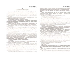 HUGO WAST HUGO WAST
II
Los comienzos de Zacarías.
Los que vieron a Zacarías Blumen meterse en su covacha del Paseo de Julio,
con sus guedejas rituales, su barbaza retinta y su levita escrofulosa, nunca 1o
hubieran reconocido en el caballero de frac, atusado y sin tirabuzones que a eso
de las diez de la noche salió para asistir al casamiento de la hija mayor de don
Justino Adalid.
De acuerdo con la extraña costumbre talmúdica, acababa de comprar en la
Sinagoga el derecho de arruinar al rico estanciero.
Pero una cosa son los negocios y otra cosa la amistad.
El, era ya personaje a quien agasajaban no solamente los que podían
necesitarlo, sino todos esos que alternan gustosos con los ricos, aunque no sean
de buena estirpe ni reputación.
Zacarías, merced a sus relaciones de Bolsa y de banca, iba penetrando en los
salones. Y como echó de ver que su aspecto era ridículo resolvió transformarse.
Se mandó hacer un frac, con el mejor sastre de la capital, y aguardó la
primera invitación.
Le llegó en buena hora la de Adalid. Su fiesta haría época en los fastos de la
vida porteña, y le permitiría ver por dentro aquella casa que tanto le gustaba por
fuera.
Mandó llamar al peluquero y ante la estupefacción de Milka, se hizo cortar a
la moda la barba y el cabello.
De frac, con chaleco blanco, una flor y guantes níveos, su mujer y su hijo
empezaron a admirarlo. La blandura, la simplicidad, el apocamiento con que se
presentaba en público, no eran sus cualidades domésticas. En su casa tronaba y
fulminaba como un Sinaí, y cuando en las mejillas se le pintaban dos chapitas de
carmín, señales de mal tiempo, la bella Milka y el alebronado pequeño Zacarías,
procuraban echarse a la calle o guarecerse en un rincón.
-¡Yo querría acompañarte, Zacarías! --suspiró su mujer.
Y él respondió:
-como me llamó Zacarías, que significa Dios se acuerda; un día llegará en
que hasta los perros de mi casa entrarán en la sala de Adalid.
Escalón por escalón iba ascendiendo en la vida social Ya, varias veces, había
llegado al despacho del presidente de la república. Más difícil resultaba entrar en
las aristocráticas mansiones porteñas.
La fiesta de Adalid sería, pues, su bautismo de fuego. Seguramente lo
habrían invitado, con la esperanza de que no fuese.
Temerían verlo aparecer con su indumentaria de mercachifle. ¡No! El, sabía
muy bien cómo debía presentarse.
No le importaba que aquellos pobres goyim (cristianos) se rieran de su torpe
idioma. Era blando y humilde por fuera; por dentro orgulloso. A su tiempo se
despojaría de su humildad exterior y los aristócratas se disputarían su amistad. y
las mujeres de ellos, más vanas que ellos mismos, y más codiciosas, invitarían a
Milka.
-¡Señor, Señor!-pensó Zacarías. ¡Lo que vaya tener que gastar en joyas,
cuando esto suceda! ¡Pero no importa! Los brillantes y las perlas, bien
comprados, es buena inversión.
Al peluquero que lo afeitó y ayudó a vestirse le regaló su levita.
-Te servirá para ir a la Sinagoga, Samuel.
-Sí, sí. El día de Yom Kipur me la pondré -respondió
Samuel, pensando que por aquella prenda le daría dos pesos otro judío en la
misma calle.
Voló el pequeño Zacarías a la plaza de Mayo, a cuatro cuadras del hotel
Nacional. Recorrió la fila de victorias apostadas allí, y eligió una a su gusto y se
la llevó al banquero. -No conviene llegar a pie a una fiesta semejante-había
dicho Blumen tocando la mezuza de su puerta y besándose los dedos.
Y su mujer le clavó una saeta al partir.
-Apuesto mi tapado de pieles a que a ella la han invitado. Inútil nombrarla.
Ella era la mujer de Mauricio Kohen, que se iba introduciendo en todas partes y
había hecho del descendiente de Aarón un personaje influyente.
Zacarías reprimió un gesto de fastidio, acordándose de que Sarah Zyto, la
actual esposa de Mauricio Kohen, había sido desdeñada por él, años antes, a
causa de los bellos ojos de Milka Mir, ¿Error o acierto? ¡Dios 1o sabía!
Si grande era la rivalidad de los dos banqueros, mucho mayor era la de sus
dos mitades: Milka, la de Blumen, y Sarah, la de Kohen.
Esta, envidiaba a aquélla su fortuna; y aquélla, envidiaba las buenas
relaciones de ésta. Si la fortuna de Kohen se calculaba en un millón, había que
calcular en cinco la de Blumen. Y, sin embargo, esa noche, la ambiciosa Milka,
bebería sola y. aburrida el té de su samovar, mientras Sarah exhibiría sus collares
sospechosos bajo las arañas de los Adalid.
El gas tiñó de espectro la cara del nuevo invitado. Los curiosos le abrieron
paso sin reconocerle. Un criado le tomó sombrero, sobretodo y bastón.
El dueño de casa acudió a recibirlo, y quedó pasmado.
-¿Usted es... Blumen?
-Para servirle.
Mauricio Kohen, su contendor de esa tarde en la Sinagoga estaba en el salón,
con su mujer, y ambos corrieron a presenciar el prodigio: ¡Zacarías Blumen a la
moda!
Sarah Zyto lo llamó por el nombre que él habría querido enterrar bajo siete
leguas de tierra.
-¡Oh, mi querido Zabulón! ¿Qué has hecho de tus barbas patriarcales? ¿Qué
 