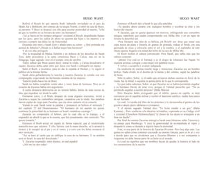 HUGO WAST HUGO WAST
Refirió el Rosch de qué manera Ruth, habiendo enviudado en el país de
Moab, fué a Bethleem, por consejo de su suegra Noemí, y entró en casa de Booz,
su pariente. Y Booz se desposó con ella para suscitar posteridad al muerto, "a fin
de que su nombre no se borrara de entre sus hermanos".
-Tal se hacía en los tiempos antiguos! -exclamó el Rosch, despidiendo llamas
por los ojos-; pero los judíos de ahora no quieren dar hijos a los muertos y se
resisten a cumplir tan dulce ley de fraternidad.
Diciendo esto miró a Sarah Zyto y añadió para su coleto: -¿.Qué pretende ese
animal de Zabulón? ¿Dónde va a hallar mujer más hermosa?
Y en voz alta, prosiguió:
-Por la terquedad de Matías Zabulón y en defensa de los derechos de Sarah
Zyto, debe procederse a la santa ceremonia Ibum y Caliza, mas no en la
Sinagoga, lugar sagrado, sino en el campo, sitio de oprobio.
Todos sabían que Ibum quiere decir: tomar la viuda; y Caliza descalzarse el
zapato. Zacarías debía optar entre que· darse con Sarah o entregarle un zapato.
Salió el Roch, a reculones, para no dar la espalda al Hechal, y 1o siguió el
público en la misma forma.
Sarah abría gallardamente la marcha y nuestro Zacarías la cerraba con aire
compungido, esquivando las furibundas miradas de las mujeres.
Todavía podía hacer las de Booz.
Sarah no había cumplido veinte años y tenía fama de hermosa. Pero en el
corazón de Zacarías había otro argumento.
A cierta distancia detuvieron en un terreno baldío, detrás de unas cercas de
bita, que impedían ver desde la calle.
Formaron corro, y el Roch, después de rezar algunas oraciones, invitó a
Zacarías a seguir las costumbres antiguas, casándose con la viuda. Sus palabras
fueron coplas de ciego para Zacarías, que oía otros cantares en su corazón.
Viendo lo cual Sarah tomó la palabra y pronunció en hebreo el versículo 7
del capítulo 25 del Deuteronomio: "El hermano de mi marido no quiere
continuar la posteridad de su hermano en Israel, casándose conmigo."
Zacarías no comprendía el hebreo, por lo cual ella se lo tradujo, y él
respondió en idisch lo que se le ocurría, que fué casualmente, otro versículo: "No
quiero tomarla."
Entonces el Roch arrojó un zapato de forma especial, que el recalcitrante
mancebo tuvo que calzarse. Y ella, furiosa, con la mano derecha, se lo arrancó a
tirones y lo escupió en el pie y en el rostro, y a coro con los fieles recitaron el
otro versículo:
"Así se hará al varón que no edifique la casa de su hermano. Y su nombre
será en Israel: la casa del descalzado."
Y Zacarías respondió, entre dientes, en mal español:
-¡Ahí me las den todas!
Entonces el Rosch dijo a Sarah lo que ella anhelaba:
-Tú puedes ahora casarte con cualquier hombre y recobrar tu dote y los
bienes del muerto.
Y Zacarías, que no quería aparecer sin motivos, infringiendo una costumbre
antigua, manifestó que estaba comprometido con Milka Mir, y en un rapto de
lirismo la describió así:
-Para formarte una idea de su belleza ¡oh Rosch! ten· drías que tomar una
copa nueva de plata y llenarla de granos de granada, rodear el borde con una
guirnalda de rosas y colocarla entre el sol y la sombra; y el esplendor de este
objeto apenas llegaría a la mitad del brillo de la cara de Milka Mir.
El Roch inclinó el cabeza convencido. Pero Sarah, que sabía más que los
rabinos contestó:
-¡Idiota! Eso está en el Talmud, y es el elogio de Johanann har Napah. Ni
siquiera aciertas a elogiar a una mujer con palabras tuyas.
Y volvió a escupirlo y se alejó indignada.
La rendición de cuentas resultó larga y minuciosa. Zacarías era un hombre
prolijo. Nada olvidó, ni el diezmo de la menta y del comino, según las palabras
de Jesús.
Sólo tú sabes, Señor, si el saldo que arrojaron dichas cuentas en favor de la
viuda, fué la mitad, o siquiera la quinta parte de lo que le correspondía.
Lo que todos sabemos, Señor, es que Zacarías no se habría permitido engañar
a su hermano David, de estar vivo, porque el Talmud prescribe que: "No es
permitido engañar a nuestro prójimo" (Baba Metsia).
Pero Zacarías había averiguado que el infeliz, puesto en capilla, se dejó
convencer por el capellán militar y recibió el bautismo católico, media hora antes
de ser fusilado.
Lo cual, 1o rayaba del libro de los prójimos y lo incorporaba al gremio de los
goyim o akum (perrs idólatras o cristianos).
Y el mismo sagrado Talmud dice: "Es lícito estafar a un goy" (Baba
Kamma)... Pues conforme a la doctrina ta1múdica, expresada en su Código civil
y criminal (Choschem Hidmmischpat) "el dinero de los akum es semejante a un
bien sin dueño".
Por final de cuentas Zacarías entregó a Sarah unas libranzas sobre Varsovia y
un pasaje para Hamburgo. Y tuvo la generosidad de acompañada al vapor y
despedir1e como se despide a alguien hasta la eternidad.
Esta, es una parte de la historia de Zacarías B1umen. Pero hay algo más. Las
gentes no saben cómo continuó creciendo su enorme fortuna; pero yo lo sé y voy
a decido para que no olvidemos que a Zacarías Blumen y a sus semejantes a
Argentina les debe buena parte de su fama en el mundo.
Lo cual no significa que sus nombres hayan de quedar la historia al lado de
los constructores de la nación.
 