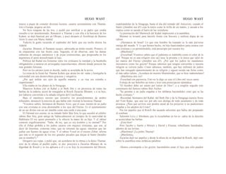 HUGO WAST HUGO WAST
estuvo a pique de cometer diversas locuras: casarse secretamente con Thamar,
irse a Europa, pegarse un tiro.
No hizo ninguna de las tres, y acabó por notificar a su padre que estaba
resuelto a ser desinteresado. Renunció a Thamar y con ella a la herencia de los
Kohen; se dejó bautizar por un Obispo; y poco después el Arzobispo de Buenos
Aires lo casó con Marta Adalid.
Todavía la gente recuerda el esplendor del baile que esa noche dieron los
Adalid.
Zacarías .Blumen, el flamante suegro, saboreaba un doble triunfo. Primero, el
de emparentar con tan ilustre casa. Segundo, el de observar, ante las damas
cubiertas de encajes auténticos y de joyas costosísimas, que progresaba en los
argentinos el amor desenfrenado al lujo.
Política del Kahal era fomentar entre los cristianos la vanidad y la bambolla
obligándolos a meterse en arriesgadas especulaciones, abismo donde perecen las
más grandes fortunas.
Pero en los salones justo es decido, nadie se acordaba de la novia.
La reina de la fiesta fué Thamar Kohen que atraía las mi· radas y hostigaba la
curiosidad con una desenvoltura graciosa y vengativa.
¿Por qué ardían sus ojos de aquella manera, y su risa era extraña e
impertinente?
Ella estaba en los planes de la Sinagoga.
Mauricio Kohen citó al Kahal y al Beth Din y en presencia de todas las
barbas de la judería, acusó de renegados ai Rosch Zacarías Blumen, y a su hijo,
por haberse convertido a la odiada religión del Crucificado.
Bajo el masónico secreto que envuelve los procedimientos de ambos
tribunales, denunció la traición de que había sido víctima la hermosa Thamar.
"Vosotros sabéis, hermanos de Buenos Aires, que el casa· miento de un judío
con una cristiana es cosa abominable a los ojos del Eterno. Es el ayuntamiento
de un ser divino con un ser innoble como una cerda o una asna.
El Talmud nos cuenta, en su tratado Safer Ben Sira, lo que sucedió al célebre
rabino Ben Sira, gran amigo de Nabucodonosor en tiempos de la cautividad de
Babilonia El rey quiso premiarlo y le ofreció la mano de su hija. Y el rabino
contestó orgullosamente: "Sabe, oh rey, que yo soy hombre y no animal!" Por
ello el Zohar prohíbe a los judíos casarse con mujeres cristianas, que son, al
decir de Jeremías, cisternas rotas, que no retienen las aguas, mientras que las
judías son fuentes de aguas vivas. Y el rabino Yossé en el mismo Zohar, afirma
que éste es el segundo de los tres grandes pecados que alejan al Santo (bendito
sea su nombre!)."
Desgarró sus ropas, y pidió que, sin acordarse de la ofensa a la dulce Thamar,
sino de la ofensa al pueblo judío, se des· poseyera a Zacarías Blumen de su
dignidad de Rosch y se les aplicara a él y a su hijo la excomunión del Herem,
expulsándolas de la Sinagoga, hasta el día del reinado del Anticristo, cuando el
Santo (¡bendito sea él!) coja la tierra como la orilla de un manto, y sacuda a los
impíos como se sacude el barro de las vestiduras.
La peroración del Shemosch del Kahal impresionó a la asamblea.
Blumen se levantó para hacerle frente con bravura y sutileza digna de un
rabino.
-¡Hermanos de Israel! Lo que este hombre ha tramado es la más perversa
intriga del mundo. Y 1o que hemos hecho, mi hijo bautizándose para casarse con
una cristiana y yo permitiéndolo, está prescripto por nuestra ley.
-¡Blasfemia!
-¡Escuchad! Vosotros sabéis que el judaísmo es indeleble como el color de la
piel. Porque no es una religión sino un] raza, la primera y la única que salió de
las manos del Eterno (¡bendito sea él!). ¿Por qué los judíos no mandamos
misioneros como los goyim? Porque sabemos que ningún convertido a nuestra
religión se volverá judío. Como sabemos, también, que hay millones de judíos
que han renegado aparentemente de su religión y siguen siendo tan fieles como
el más sabio rabino. ¡Acordaos de nuestro Maimónides, que se hizo mahometano!
-¡Blasfemia otra vez!
-Escuchad con paciencia. Esto no lo digo yo sino el Libro mil veces santo.
Extrajo de sus bolsillos un texto y leyó esta prescripción talmúdica:
"El hombre debe ser astuto por temor de Dios"; y a renglón seguido este
comentario del famoso rabino Ben Ascher:
"Se permite a un judío engañar a los idólatras haciéndoles creer que se ha
hecho cristiano."
-Recordad, hermanos del Kahal, del Beth Din y de la Sinagoga nuestra fiesta
del Yom Kipur, que una vez por año nos desliga de todo juramento y de toda
promesa. ¿Para qué serviría este perdón anual de los perjurios si no pudiésemos
engañar a los adeptos de Cristo?
Por los papeles que el Rosch iba sacando advertías que había ido preparado
al combate.
Salomón Levy y Abraham, que lo escuchaban en los es· caños de la derecha
se acariciaban las barbas.
-¡Está bien!
Pero Jacobo y Aarón y Moisés y David y Eleazar, rebullíanse fastidiados,
adentro de sus levitas.
-¡Blasfemia! ¡La pobre Thamar!
-¡Blasfemia¡
Zacarías dejó sus papeles y desde la altura de su dignidad de Rosch, dejó caer
sobre la asamblea estas enfáticas palabras:
-Hemos corrompido a los goyim, haciéndolos amar el lujo, que sólo pueden
 