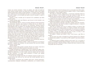 HUGO WAST HUGO WAST
costear con nuestros préstamos. Somos un puñado, pero nadie tan poderoso
como nosotros, porque tenemos esa fuerza de la finanza, contra la que ningún
gobierno puede luchar, aunque se llame Napoleón. Y en Buenos Aires, hermanos
míos, ningún otro de mi raza ha hecho más que yo, ni siquiera ha hecho la mitad
de lo que yo hecho. ¿Ya ese hombre hay quien se atreve a acusado y a pedir el
Herem contra él?
Zacarías se sentó, creyendo, por la emoción de los semblantes, que había
ganado el pleito.
Temible enemigo aquel viejo Mauricio, que de nuevo se alzó tosiendo y con
los ojos bermejos de sangre.
-¡Has blasfemado, Rosch, y mereces la muerte! Mientras nosotros destruimos
las aristocracias naturales, para levantar la nobleza del oro, tú, Rosch, nos
traicionas para ingresar en la familia de los aristócratas. Mientras nosotros
desacreditamos entre los pueblos a los sacerdotes de los goyim, tu hijo, Rosch,
se hace bautizar por un Obispo; y tú vas a besar el anillo del Arzobispo. Mientras
nosotros trabajamos en la destrucción de Cristo, tú, Rosch, vas a prostituirte con
tu familia en 1os templos cristianos. Verdaderamente el misterio de iniquidad ha
comenzado. Pero todavía faltan años de persecución para Israel y de triunfo para
Roma. Pero Roma es la estatua del profeta Daniel. Sus piernas de hierro se
asientan sobre pies de barro. Una· piedra, que vendrá de rumbo desconocido,
derrumbará la estatua. Esta piedra será el Rey de la sangre de Sión, el Anticristo
que está próximo a nacer y que será anunciado por un Obispo católico, que
apostatará él fin de ser su precursor. Si tú, Rosch, puedes afinar que el
Obispo que ha bautizado a tu hijo es apóstata y será el profeta del Anticristo,
podremos perdonarte. Si no, mereces la muerte del Herem.
Zacarías Blumen permaneció callado; y todos los concurrentes se levantaron
gimiendo y rasgando sus vestiduras, con unas navajitas finas, que sólo cortaban
las costuras, sin grave daño.
-¡Herem, Herem!
Mauricio Kohen había ganado la partida. B1umen tuvo miedo y huyó de la
Sinagoga, sintiendo en las flacas piernas los chicotazos de su levita.
El Kahal, presidido por el segundo Rosch, votó la expulsión de padre e hijo.
Se apagaron las cuatro velas negras encendidas sobre el altar, para que humeasen
durante las maldiciones, y se tocó el Sofar, cuerno de carnero, que sólo resuena
en tales ocasiones. Y el gran rabino pronunció el Herem, que segrega
definitivamente de la nación judía.
Es tan raro leer en algún viejo libro esta maldición, porque los judíos son en
extremo celosos del secreto de sus ritos, que vale la pena reproducir aquí su
extraña fórmula:
"Por fuerza y la potencia que la palabra santa ejerce, nosotros destruimos,
anatematizamos, rebajamos, humillamos y maldecimos, en el nombre de Dios
Kahal, en el nombre de los 613 artículos de la Ley encerrada en los libros santos;
por este Herem con el cual Jesús de Narvín maldijo a Jericó; y Eliseo maldijo a
los muchachos; y Zazac maldijo a Moraz...
"Por todos los anatemas, maldiciones y execraciones proferidos desde los
tiempos de Moisés; y en el nombre de Dios que contiene 42 letras, que sea
maldito por todos los serafines, ángeles y arcángeles que sirven a Dios.
"Si ha nacido en el mes de Nisan, durante el cual reina el arcángel Uriel que
sea maldito por este arcángel y por todos los ángeles que le obedecen.
(Sigue la enumeración de los otros once meses, impetrando la maldición de
sus respectivos arcángeles, a quienes se designa por sus nombres.)
"Que las desventuras lo persigan. Gran Dios, castígalo; gran Dios, abísmalo;
gran Dios, destrúyelo. Que todos los diablos le salgan al encuentro; y muera de
muere repentina, antes de un mes.
"Que Dios lo castigue con la tisis, la espada, la locura y la ictericia. Que
traspase su pecho con su propia espada y se rompan sus flechas. Que encuentre
una oscuridad profunda y al final la desesperación. Se envolverá en el anatema
como en un manto. Y se destruirá a sí mismo. Y Dios no lo perdonará jamás. Y
su nombre se borrará del espacio que hay entre el cielo y la tierra. Y será
desterrado para siempre de la descendencia de Israel.
"En cuanto a vosotros que teméis a Dios, vivid en paz y que Dios os
bendiga."
De esta suerte cayó sobre el fundador de la familia argentina de los Blumen
la maldición de su pueblo. Y eso ocurrió en 1900, cuando el viejo tenía sesenta y
tres años.
La maldición pareció cumplirse porque ese año murió. Pe· ro lo mismo le
ocurrió a su triunfante enemigo Mauricio Kohen, con pocos meses de diferencia.
Kohen dejó dos hijos: Thamar de 20 años y Mauricio de cinco, a más de su viuda.
Han pasado más de treinta años.
 