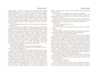HUGO WAST HUGO WAST
ninguna manera. Las vacas se morían de sed en tiempos de sequía; hemos
cavado centenares de pozos e instalando molinos y bebederos y jagüeles
artificiales; despilfarro a los ojos de los que no pueden sufrir ningún progreso.
Nuestros peones vivían como los indios en ranchos de paja y barro; les hemos
construido casas, y llevándoles escuelas, y doblándoles los sueldos; crimen para
los que tienen alma de negreros. Y hemos contratado colonos y arado la pampa,
y dilatado cien leguas al sur los campos de cultivo; insensatez, según el criterio
de los que ganaron fortunas vendiendo cueros y sebo y tasajo, y comían pan
hecho con la harina de Estados Unidos, y afirmaban que este país no podía ser
nunca agrícola.
-Es verdad. Ahora parece increíble que eso se haya sostenido en la Argentina.
Continúe, Adalid.
-Para hacer todo eso, no bastaban las rentas. ¡Nosotros no hemos tenido
nunca rentas! Un año teníamos ganancias; al año siguiente pérdidas. ¡No importa;
adelante! A los diez años el balance nos decía que nuestro capital se había
triplicado. Sólo que para aprovechar esa ganancia habría sido necesario vender
los campos valorizados por los cultivos y salir a disfrutar los patacones.
¡Adelante, siempre! Veinte años. Figurábamos entre los grandes terratenientes
del país. Aparecíamos los primeros en todas las listas de beneficencia. ¡Ay de
nosotros si hubiéramos negado lo que parecía obligatorio dar! Éramos los
latifundistas, denunciados en las Cámaras y en los pasquines. Y los impuestos
llovían sobre nosotros. Nuestros balances arrojaban pérdidas. Todavía hubiera
sido tiempo de salvar la mitad de la fortuna, sacrificando la otra mitad.
Preferimos hipotecar confiando en el porvenir. Hemos luchado treinta años;
hemos creado riquezas enormes; y hoy nos confesamos vencidos.
-¿Quiénes son los vencedores?
Adalid miraba la alfombra; parecía no haber escuchado la pregunta.
-Se confiesan vencidos; pero, ¿quiénes son los vencedores? La crisis es
universal y a todos ha empobrecido.
-¡No es así! ¡Los vencedores son los que no han trabajado: los que han vivido
a expensas de los demás! Éramos cuatro hermanos; los tres mayores un ejemplo
de laboriosidad, según decían las gentes; el menor un calavera vividor. Redujo a
dinero su herencia y se marchó a Europa. Ha vivido fastuosamente de los
intereses de sus hipotecas. Sólo viene de tarde en tarde al país rezongando y
criticando. Hoy tiene veinte millones, y puede comprar los campos y las casas de
sus hermanos, por la cuarta parte de lo que hemos invertido en mejoras. Y
revenderlos antes de cinco años por el doble; y seguir prestando dinero a los que
trabajan y aguardarlos en la encrucijada de otra crisis, para estrangularlos. Mi
hermano, por instinto, ha adoptado la política de los judíos. No labrar la tierra,
no criar ganados, no construir ferrocarriles. Y si alguna vez se queda con los
bienes de un deudo~ es para revenderlos en cuanto mejoren los precios. Su
fuerza es el dinero líquido. Y algo más; es la herramienta con que elaboran las
guerras y las crisis.
-No creo que un individuo pueda provocar una crisis, ni una guerra.
-Un individuo, no, ciertamente. Pero muchos individuos, animados del
mismo espíritu, con medios ultra poderosos, y dirigidos por una autoridad oculta,
omnipotente y universal, ¡sí!
-¿Y qué autoridad existe omnipotente, universal y oculta? Adalid observó el
vivo interés con que el presidente lo escuchaba y retardó la respuesta. Oíase en la
antesala el rumor de las conversaciones y la voz falsa de Zacarías Blumen.
Adalid sonrió.
-Ese es uno de los responsables de la crisis.
-¿Su cuñado Blumen?
-Sí, señor. Esta crisis es una vasta maniobra judía, para ahogar la civilización
cristiana.
¿Blumen es judío?
-Sí, señor, aunque no ande bien con la Sinagoga, donde predominan Kohen y
los Meyerbeer, enemigos de los Rhein gold, que Blumen representa.
El presidente aguzó la atención. Adalid prosiguió:
-Los judíos son los banqueros del mundo. No hay gobierno que no sea su
deudor. Poseen las tres cuartas partes del oro que existe. Y el oro es la base de
las monedas, y, por 10 tanto, del sistema bancario de todos los países civilizados.
A una señal del Gran Kahal, de Nueva York, que es la autoridad omnipotente y
oculta que mueve este colosal mecanismo, retiran de la circulación parte de ese
oro. Sobreviene el pánico y, como resultado, la crisis, que luego los economistas
llaman crisis de superproducción Manera hipócrita de desacreditar a los que
producen para Que el mundo no se fije en los que atesoran. ¡Superproducción!
¡Qué casualidad! Al mismo tiempo se ha producido con exceso: bacalao en
Noruega, estaño en Bolivia carne en la Argentina automóviles en Detroit perlas
en Ceylán... No faltan gobiernos que caen en la trampa; limitan la producción;
prohíben sembrar; destruyen cosechas. Y entretanto media docena de personajes
acaparan por precios viles las más nobles e indispensables riquezas del mundo.
-Cuadro sombrío pero tal vez exagerado amigo Adalid.
-En este momento señor las mejores propiedades de esta gran ciudad las más
ricas estancias de la república, van cayendo, por cuatro reales, en poder de los
acreedores hipotecarios, judíos nueve veces en diez, porque son los únicos que
tienen dinero disponible.
-¿Usted cree que eso es injusto?
-Sí, señor; más que in justo, inicuo.
-¿Quiere exp1icarme por qué es inicuo el que un hombre previsor, judío o
cristiano, se aproveche del mayor valor que adquiere el dinero en tiempos de
crisis? ¿Acaso considera usted inicuo que el dueño de un campo, en tiempo de
 