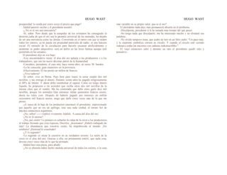 HUGO WAST HUGO WAST
prosperidad, lo venda por cinco veces el precio que pagó?
Adalid pareció vacilar y el presidente insistió:
-¿.No es el oro una mercancía?
-Sí, señor. Pero desde que la estupidez de los cristianos ha consagrado la
doctrina judía de que el oro sea la garantía universal de las monedas, ha dejado
de ser una mercancía como las demás. Convertido en el metro con que se miden
todos los valores, ya no puede ser propiedad particular de nadie; es una función
social. El retirarlo de la circulación para hacerlo escasear artificialmente y
aumentar su poder adquisitivo, será un delito en las leves futuras aunque esté
permitido en las actuales.
El presidente dijo en voz baja:
-Voy encontrándo1e razón: el alza del oro aplasta a los productores y a los
trabajadores, que son las nueve décimas partes de la humanidad.
-Considere, presidente, el caso mío: hace veinte años, un suizo, M. Sandoz.
-Lo he conocido, gran estanciero en la provincia.
-Efectivamente. El me prestó un millón de francos.
-¿Vive todavía?
-Sí señor; vive en Berna. Pues bien para reunir la suma vendió dos mil
novillos, y me entregó el dinero. Durante veinte años he pagado religiosamente
el 80% de interés. Y ahora debo reembolsar el capital. Como no tengo dinero
líquido, he propuesto a mi acreedor que reciba otros dos mil novillos de la
misma clase que él vendió. Me ha contestado que debo entre garle diez mil
novillos, porque los animales Que entonces valían quinientos francos suizos,
ahora no valen cien. Después de haberle pagado por intereses un millón
seiscientos mil francos suizos, tengo que darle cinco veces más de lo que me
prestó.
-¡A causa de la baja de los productos!-murmuró el presidente, impresionado
por aquello que no era un apólogo, sino una ruda verdad, el retrato fiel de
muchos estancieros argentinos.
-¡No, señor! -----<replicó vivamente Adalid-. A causa del alza del oro.
-¿No es lo mismo?
-¡No, por cierto! Lo primero es echarles la culpa de la crisis a los productores,
al trabajo fecundo que crea riquezas. Decirles: ¡Insensatos! ¡Habels trabajado de
más! La abundancia que vosotros creáis, ha empobrecido al mundo. ¡No
sembréis! ¡Destruid lo cosechado!
-¿Y lo segundo?
-Lo segundo es situar la cuestión en su verdadero terreno. La razón de la
crisis es el alza del oro. Gracias a ella, un prestamista estéril, que nada crea,
devora cinco veces más de lo que ha prestado.
Adalid hizo una pausa, para añadir:
-¿No es absurdo haber hecho medida universal de todos los valores, a la cosa
más variable en su propio valor, que es el oro?
El presidente nada dijo, mas permaneció absorto en el problema.
-Discúlpeme, presidente si le he tomado más tiempo del que pensé.
-No tengo nada que disculparle; me ha interesado mucho y no olvidaré sus
palabras.
-No olvide tampoco éstas, que acabo de leer en un libro judío: "Un paso más,
y la serpiente simbólica cerrará su círculo. Y cuando el círculo esté cerrado
rodeará a todas las naciones con cadenas indestructibles."
El viejo estanciero salió y durante un rato el presidente quedó solo y
pensativo.
 