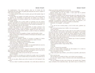HUGO WAST HUGO WAST
sin cumplimientos. Unas tienen manteles, otras no. Lo mismo da, los
ventila·dores del techo agitan sus paletas para ahuyentar las moscas y aligerar el
humo. Huele a carne asada.
La famosa parrilla criolla está a la puerta, para que todos puedan elegir el
trozo predilecto.
Un gran fogón con campana; una simple reja de hierro: sobre muchas brasas
de algarrobo; los chinchulines, la tripa gorda, las mollejas, las costillas, el
matambre, asándose en suculentos pedazos, que el cocinero pincha y remueve
con un gran tenedor.
Extraño privilegio de la cocina criolla: no pensemos que esos rústicos
manjares, aderezados de un modo primitivo, pue· dan comerse en los hoteles de
lujo. Los ofrecen, pero son cosa bien distinta y uno exclama con decepción: “¿Y
esto es una parrillada? ¡Pues no vale la pena!”
Porque tales condumios, fríos o recalentados, en nada se parecen a los
crepitantes chinchulines, al sobrio matambre, a la suculenta trija gorda, a las
tiernas mollejas, al clásico asado de costillas, manjares de reyes, pero que los
reyes han de como prar por treinta centavos, y comer en mesas así, codeándose
con personajes de esa laya.
Como varíen el precio, la compañía y el lugar, la parrilla pierde su sabor.
Mauricio Kohen hizo a Marta por teléfono la descripción del ambiente y picó
su espíritu de aventura.
Allí-agregó-nadie la reconocerá.
Sentados en el ahumado comedor, el sirviente en mangas de camisa,
resplandeciente de sudor, les propuso unos chinchulines asados al minuto.
-¿Son frescos? -preguntó ella maquinalmente.
-¡Oh! Tan frescos, señorita, que si se los muestro ahora.
Se los come crudos. -Bueno, que vengan.
-¿Y una ensaladita de cebollas y tomates? ¿Y una media botella de vino de la
casa? ¿Y un poquito de salchichón de chacra? ¿Y café?
-Sí, traiga de todo, ya veremos.
Se habían sentado en un rincón. Precaución innecesaria. Había allí cincuenta
tipos de todo jaez, que discutían o cavilaban en sus negocios, pero ni uno solo se
dignó mirar a los elegantes señores del coche amarillo.
-Explíqueme ahora, Kohen, por qué me dice que soy de su raza.
-¿La he ofendido?
Marta se ruborizó. Era judía, por la familia de su padre, mas no le gustaba
confesarlo, porque en la alta sociedad tenían por advenedizos a las gentes de esa
nación.
-No, no soy judía. ¿Quiere que un día le muestre mi fe de bautismo? ¡Soy
católica!
-Eso no es nada. Yo también soy bautizado. A los veinte años me bautizó un
obispo, que está muy orgulloso de mi conversión.
-A mi padre también lo bautizó un obispo; y lo casó el arzobispo.
Mauricio Kohen miró los ojos verdes, y como quien hace la primera
confidencia a un camarada, le susurró:
-El judaísmo es indeleble: no hay bautismo de agua ni de sangre que lo borre.
Los apóstatas de nuestra religión son raros. Muchos fingen abandonarla para
servirla mejor. Solamente un verdadero renegado conozco yo en Buenos Aires...
Convicción y orgullo, y no cinismo, trascendían sus palabras. EIla lo
contempló con admiración. Aquel hombre joven fuerte, sin prejuicios y sin
escrúpulos, animado de una gran pasión, la aturdía, la conquistaba.
-Enséñeme. Ese renegado... ¿es mi padre?
-Sí.
-Y yo, que soy de su misma estirpe, y creo en otras cosas, ¿también, soy
renegada?
-No, usted ignora nuestras leyes y habla y vive como una gayo
-¿Qué es una goy?
-Una infiel, una cristiana. Para un judío, todos los otros pueblos de la tierra
son goyim (infieles), sean católicos, sean budistas, sean paganos. Y usted habla
como una goy, pero es judía y acabará por sentirse orgullosa de ello, aunque
nunca lo diga. Y más vale que nunca lo diga. Precisamente la fuerrza de los
judíos es saber callar. Nuestra nación vive aún sólo porque ha sabido guardar un
secreto, durante veinte siglos de persecución.
Marta había probado apenas los ricos manjares que el mozo le presentara.
Bebió un vaso de soda y pareció impaciente.
-¿Hay entre ustedes un secreto? ¿Cuál es?
También él dejó su plato, apuró su vino y pagó.
-Aquí no podemos hablar: venga conmigo, Marta.
-¿Adónde?
-A mi casa.
-¡Cómo! - exclamó ella sorprendida.
Nunca sus amigos habían conseguido que ella aceptase el ir a tomar un
refresco en sus casas de solteros o de calaveras.
-No.yo no puedo ir a su casa.
-Tengo cosas graves que confiarle, y en la calle no es poosible. ¿Qué teme de
mí?
Ella lo miró de reojo.
-Que me hable de las tiendas de Cedar, y de los labios color de púrpura.
Los ojos de él, sagaces y duros, le hicieron sentir cómo desentonaban esas
palabras frívolas.
-No voy a hablarte de usted, sino de algo que vale muucho más. Ninguna
mujer en Buenos Aires representa mejor que usted lo que es la belleza y la
 