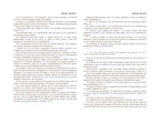 HUGO WAST HUGO WAST
"Si me olvidara de tí, ¡oh Jerusalén!, que mi mano derecha se olvide de
moverse; y que mi lengua se pegue a mi paladar."
La dulce y melancólica canción del desterrado, termina en una tremenda
imprecación contra los hijos del extranjero: "Hija de Babilonia, bienaventurado
el que te diera el pago de lo que tú nos hiciste.
"Bienaventurado el que tomase tus niños y los estrellare contra las piedras."
(Salm. 137.)
Esta fidelidad feroz a su nacionalidad, hace del judío un ser insaciable e
inasimilable en país extraño.
En cualquier nación que habite, y aunque detrás de él tenga veinte
generaciones nacidas en esa tierra, el judío se siente cautivo, como sus
antepasados a la orilla de los ríos de Babilonia.
Pero su adhesión a la tierra santa es de un carácter singular. Las nostalgias
que tiene de' su patria son puramente imaginativas.
Cuando Ciro, rey de Persia, conquistó el imperio caldeo: permitió a los
israelitas que lloraban el cautiverio de Babilonia, la vuelta a Palestina.
Más no fueron muchos los que aprovecharon el permiso, y siguieron a Esdras
y Nehemías, los jefes de la nación judía restaurada. La mayoría, especialmente
los ricos e importantes, permanecieron en Asiria y Babilonia.
"Esdras se 'llevó el afrecho y dejó la flor de harina en Babel", dicen la
tradición y el Talmud. (Kíduschin, fol. 70.) Después de la guerra mundial se
restauró en Palestina, grao ¿as al apoyo inglés-declaración Balfour-la patria
israelita, que otros conquistadores habían destruido de nuevo.
Se entregó a Sión un territorio de veintitrés mil kilómetros para que lo
gobernase bajo la protección de Inglaterra y se hizo grande y costosa propaganda
invitando a los judíos de todo el mundo a volver a la tierra prometida. El
gobierno inglés la ponía en sus manos, soldados ingleses los defenderían, si a los
quinientos mil árabes, habitantes del suelo, se les ocurría discutir a los recién
llegados el derecho de ser sus señores.
De los quince o veinte millones de israelitas que viven desterrados sobre el
globo, ni cien mil acudieron al 'llamado de las dulces colinas de Judea.
Los otros siguen cantando el salmo: "que mi mano derecha se olvide de
moverse, si te olvido, ¡oh Jerusalén!; que mi lengua se pegue"... Pero no van,
porque el judío sólo puede prosperar entre los cristianos. (1)
No nos asombremos de esta contradicción. Desde los tiempos de la Biblia,
las más rudas contradicciones son frecuentes en el carácter del pueblo escogido,
que era, a la vez, según palabras de Jehovah, el pueblo pérfido hasta cuando
manifestaba el arrepentimiento: "El pérfido Judá no ha vuelto a mí de todo
corazón: lo ha hecho con falsía." (Jeremías, 3-10.)
Nadie ha perfeccionado tanto el sistema capitalista, como los banqueros
judíos, Rothschild, etc.
Y nadie lo ha condenado con más acerbidad que los economistas judíos,
Marx, etc.
El judío es conservador y es revolucionario. Conserva con tenacidad sus
instituciones, pero tiende a destruir las de los otros.
Es patriota, como ningún otro pueblo, y al mismo tiempo fácil para
abandonar la patria. Se le encuentra en todas partes, pero no es asimilado por
ninguna.
Y la razón es simple: la patria real del judío moderno, no es la vieja
Palestina; es todo el mundo, que un día u otro espera ver sometido al cetro de un
rey de la sangre de David, que será el Anticristo.
Tal esperanza de un pueblo escaso y disperso, parecía ridícula, si no fuera un
dogma de su religión, una promesa de
----------
(1) En el año 1928 llegaron a Palestina 3.086 inmigrantes, pero emigraron 3.122, de los
cuales 2.168 eran judíos. Se trata de un año normal.
Dios, por la boca de los profetas que le hablan desde hace miles de años, en
las sinagogas.
En la fiesta del año nuevo (Rosch Hassanah), primer día del mes de Tizri
(septiembre), entre los aullidos del cuerno que toca treinta veces, leen siete la
profecía de David:
"Batid palmas y aclamad a Dios con júbilo. Porque Jehovah, el altísimo y
terrible, someterá a todas las naciones y las arrojará a vuestros pies." (Salm. 47.)
Hay en ese orgullo judaico una mezcla de patriotismo y de religiosidad, que
amasada por dieciocho siglos de Talmud, han hecho el carácter del judío actual.
El más miserable de ellos, se considera cien codos arriba del más noble y
poderoso de los goyim (cristianos), pues forma parte del pueblo escogido.
"El mundo ---afirma el Talmud- no ha .sido creado sino a causa de Israel.
(Bereschith Rabba, seco 1.)
"Si Israel se hubiera negado a aceptar la ley del Sinaí, el mundo habría vuelto
a la nada." (Sabbath, fol. 88.)
Ya el salmista lo proclamaba: "El (Jehovah), ha revelado su palabra a Jacob,
sus leyes a Israel. Y no ha hecho 10 mismo con las otras naciones". (Salm. 147.
19-20.)
¿Cuál fue el motivo de esta predilección divina?
El cumplimiento de las promesas a los patriarcas Abraham, Isaac y Jacob.
"Vosotros sois un pueblo santo para Jehovah, dice uno de los libros de
Moisés, que constituyen la sagrada Thora judía. Jehovah os ha elegido para ser
su pueblo predilecto, más que todos los pueblos que están sobre la faz de la tierra.
 