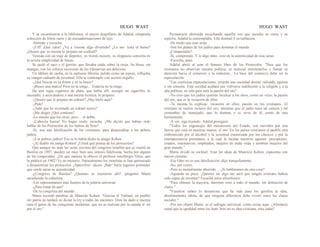 HUGO WAST HUGO WAST
Y se encaminaron a la biblioteca, el mayor despilfarro de Adalid, estupenda
colección de libros raros y de encuadernaaciones de lujo.
-Siéntate y escucha.
-¡Uff! ¡Qué calor! ¿Va a 1eerme algo divertido? ¿Le mo· lesta el humo?
¿Quiere que yo misma le 'prepare un cocktail?
Vestida con un traje de deportes, en tweed escocés, su elegancia consistía en
la severa simplicidad de líneas.
Se quitó el saco y el gorrito, que llevaba caído sobre la oreja. Su blusa, sin
mangas, con los colores escoceses de los Glenarvan era deliciosa.
Un tablero de caoba, en la suntuosa librería, pulido como un espejo, reflejaba
su imagen radiante de juventud. Ella se contempló con secreto orgullo.
-¿Qué buscas en tu frente y en tu brazo?
-¡Busco una marca! Pero no la tengo... Todavía no la tengo.
De una regia cigarrera de plata, que había allí, escogió un cigarrillo, lo
encendió, y acercándose a una mesita licorera, le propuso:
-¿Quiere que le prepare un coktail? ¿Hay hielo aquí?
-¡Pide!
-¿Sabe que he inventado un coktail nuevo?
-¡Me alegro ¿Qué contiene?
-Lo mismo que los otros, pero… el doble.
-¡Cabecita hueca! No hagas ruido: escucha. ¿Me dijiste que habías oído
hablar de los Protocolos de los Sabios de Sión?
-Sí; son una falsificación de los cristianos, para desacreditar a los pobres
judíos.
-¡Los pobres judíos! Eso te lo habrá dicho tu amigo Kohen...
-¡Al diablo mi amigo Kohen! ¿Usted qué piensa de los protocolos?
Qué aunque no sean las' actas secretas del congreso israelita que se reunió en
Basilea en 1897, pueden ser muy bien una síntesis fidelísima, hecha por alguno
de los congresales. ¿De qué manera la obtuvo el profesor rusoSérgio Nilus, que
la publicó en 1902? Es un misterio. Naturalmente los israelitas se han apresurado
a desautorizar los protocolos. ¡Apócrifos! -dicen- ¡Bah! Sería ingenuo pretender
que confe saran su autenticidad.
-¿Congreso de Basilea? ¿Quiénes se reunieron allí? -preguntó Marta
sacudiendo la coktelera.
-Los representantes más ilustres de la judería universal.
-¿Para tratar de qué?
-De la conquista del mundo.
Marta recordó palabras de Maurido Kohen. "Gracias al Talmud, un pueblo
sin patria no tardará en dictar la ley a todas las naciones. Dios ha dado a nuestra
raza el genio de las conquistas modernas, que no se realizan por la espada si· no
por el oro."
Permaneció abstraída escuchando aquella voz que sacudía su carne y su
espíritu. Adalid la contemplaba. Ella disimul.S su turbación.
-De modo que esas actas...
-Son los planes de los judíos para dominar el mundo.
¿Comprendes?
-Sí, comprendo. Y le digo mtás: creo en la autenticidad de esas actas.
-Escucha, pues.
Adalid abrió al azar el famoso libro de los Protocolos. "Para que los
cristianos no observen nuestra política, es esencial entretenerlos y llamar su
atención hacia el comercie y la industria... La base del comercio debe ser la
especulación.
"Las continuas especulaciones, crearán una sociedad desmo· ralizada, egoísta
y sin corazón. Esta socidad acabará por vollverse indiferente a la religión y a la
alta política; su sola guía será la pasión del oro".
-No creo que los judíos quieran inculcar a los otros, como un vicio, la pasión
del oro, que es la vocación de ellos.
-Tú misma lo explicas: vocación en ellos; pasión en los cristianos. El
cristiano se vuelve esclavo del oro; mientras que el judío tiene tal ciencia y tal
costumbre de manejado, que lo domina y se sirve de él, como de una
herramienta.
-A ver, siga leyendo. Adalid prosiguió:
"Todos los engranajes del mecanismo del Estado, son movidos por una
fuerza que está en nuestras manos: el oro. En los países cristianos el pueblo está
embrutecido por el alcohol y la juventud trastornada por los clásicos y por la
intempeerancia prematura, a la cual la incitan nuestros agentes: preceptores,
criados, institutrices, empleados, mujeres de mala viida y también mujeres del
gran mundo."
Marta olvidó su cocktail. Eran las ideas de Mauricio Kohen, expuestas con
mayor cinismo.
-Ese libro no es una falsificación -dijo tranquilamente.
-No, por cierto.
-Pero es mortalmente aburrido… ¿Si habláramos de otra cosa?
-Aguarda un poco. ¿Quieres oir algo tan sutil que ningún cristiano habría
sido capaz de inventar? Escucha estos afoorIsmos:
"Para obtener la mayoría, daremos voto a todo el mundo, sin distinción de
clases."
"Vosotros sabéis lo desastrosa que ha sido para los gentiles la idea,
absolutamente idiota, de que ninguna diferencia debe existir entre las clases
sociales."
-Por eso objetó Marta- es el sufragio universal, como existe aquí. ¿Afirmaría
usted que la igualdad entre los hom· bres no es idea cristiana, sino judía?
 