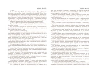 HUGO WAST HUGO WAST
-¿Cómo?
-Y yo te haré elegir Rosch del Kahal; y después… Papá. ¿Quieres ser
presidente de la república? Cuando el Rosch del Gran Kahal de Buenos Aires,
tiene trescientos millones de pesos y quiere gastar solamente diez en la elección,
es un pobre hombre, si no sale con la suya. Vale más ser dueño del Gran Kahal,
que ser dueño del Congreso Nacional Porque el Gran Kahal domina los bancos y
los frigoríficos y las casas que compran las cosechas y la mayoría de los diarios
y las agencias telegráficas del mundo entero. ¿Quién resistirá semejante poder?
Marta calló, jadeante, pálida, hostil la dura y re1ampagueante mirada.
-¿Cuál es tu plan, hija? -preguntó Zacarías tomando en serio el negocio.
-Por esta noche basta. Ya te he quitado el sueño. No dormirás ni un minuto.
En cambio yo ¡mira!
Sacó del bolsillo de su pijama un frasquito de drogas. -Con una pastilla me
dormiré toda la noche. Con dm me dormiré veinte horas. Con tres me dormiría
para siem pre. ¡Qué asco es la vida!
Volvió a encerrarse en su dormitorio.
Sentíase irritada y abochornada. Habíase prendado románticamente, como
una colegiala, del fogoso Jefe de la Sinagoga, que pretendió hacer de ella, no su
mujer, sino un arma judía contra los cristianos.
Sentíase abochornada por haberlo amado; e irritada por·que él traicionaba al
Kahal, al traicionada a ella, puesto que ella era, en Buenos Aires, la única que
podía cumplir el vasto plan que él mismo le describiera.
Se aprovecharía de lo que él le había enseñado, destruiría su prestigio,
trastornaría sus negocios y haría de su padre el ejecutor de aquellos propósitos y
el hombre más fuerte del mundo.
Tenía que dar gracias a quien la inició en los secretos del judaísmo, y le
reveló su verdadero temperamento y encendió en su corazón el fanatismo de su
raza.
¿Matarse? ¡Bah! Para que luego dijesen que morían deses perada de amor por
Mauricio Kohen. Matarse, no; engaañado, como él la había engañado, aguardar
la hora y ven· cedo con sus propias armas.
Absorbió una pastilla y se durmió pesadamente, bajo la media luz de una
lamparilla. La lámpara en su dormitorio no se apagaba nunca. Un judía
ta1mudista, jamás consiente en dormir a oscuras.
Así recomenzó la lucha entre los Blumen y los Kohen. Y fueron tres mujeres,
las que sin verse las caras, tejieron las más hábiles intrigas.
Marta Blumen, Berta Ram y Thamar Kohen.
Vivía Thamar en su casita de Belgrano, a la sombra de las tipas de la calle
Olleros, sumergida en el estudio y aleccio· nando a su hermano, que era como un
hijo para ella, y en su esperanza el jefe de la futura revolución social.
Pero el judaísmo de Thamar era muy distinto del de los magnates de su
raza… Ella era religiosa, y esperaba la realización de aas profecías, por obra de
Dios. Mientras que la suprema autoridad del Gran Kaha1 de Nueva York, creía
más en los golpes de Bolsa, que en la Ley y en los Profetas.
Estas dos concepciones no eran sino el reflejo de una vieja ¿iscordia entre
dos grupos de banqueros poderosos que habían acabado por dividir a la nación
israelita en dos bandos.
Por una parte los Rheingold, que dominaban en Francia y en Inglaterra. Por
otra, los Meyerbeer, omnipotentes en las finanzas de Alemania y de los Estados
Unidos.
El que conquistase el control del oro subyugaría a los bancos y esclavizaría a
los gobiernos.
Las guerras habían sido fecundas en beneficios para los Rheingold, que al
terminar la francoprusiana, en 1870, fueeron la casa bancaria más fuerte del
universo.
Pero sobrevino un largo período de paz en Europa. De 1870 a 1914, los
Meyerbeer, sus rivales, aprovecharon el auge industrial de las dos naciones
donde imperaban.
La guerra mundial salvó a los Rheingold y abatió a h Meyerbeer. Vencida y
arruinada Alemania y obligada: ¡pagar a los aliados torrentes de oro, se llenaron
las arcas de sus banqueros.
Los Meyerbeer comprendieron que en la batalla del oro, los Rheingold eran
invencibles. Entonces comenzó a hablarse, tímidamente de nuevas doctrinas
financieras, y del abanndono del oro como moneda universal.
Los Rheingold sonrieron: mientras contaran ellos con las, universidades y la
ciencia oficial y mientras Alemania siguiera pagando, no había peligro de
destronar al oro.
Los Meyerbeer intrigaron con tanta habilidad que los Estados Unidos,
impusieron el plan Dawes, un gran alivio para Alemania.
Luego, no más, declararon que el plan Dawes era excesivo, y obligaron a
Francia e Inglaterra a aceptar el plan Young, más ligero.
Todavía era mucho y el presidente Hoover impuso una moratoria total, que
era una cancelación de deud.as en favor de Alemania.
Entretanto fundábase en Basilea, bajo la inspiración financiera de los
Meyerbeer, el famoso Banco Internacional de Reparaciones, con el objeto de
compensar los pagos internacionaales, a fin de acostumbrar al mundo a
manejarse con papeles.
Los Rheingold se levantaron ardorosamente alegando que el oro, la única
riqueza infalible, era también la única moolleda sana.
Y tuvieron el apoyo de las universidades y de los libros y de la prensa.
Y los Meyerbeer fueron quedándose solos con sus peligrosas doctrinas, que
repugnaban a los israelitas como un suíícidio. Porque el oro será siempre el arma
 