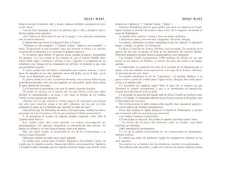 HUGO WAST HUGO WAST
hasta la raíz por el ateísmo; odio y miedo; alianzas militares; asesinatos de reyes
y esta· distas...
Una tea bien manejada, un poco de petróleo aquí y allá y Europa y Asia y
hn'érica ardían como una pira.
¡Ay!; todavía la tittra sentía el asco de la sangre, y los gobiernos titubeaban
ante la nueva carnicería.
El Kahal tenía que forzar la máquina. Decir a Francia:
"Alemania se está armando"; a Estados Unidos: "Japón se está armando"; a
Italia: "Yugoeslavia se está armando"; para que hicieran lo mismo y se activara
la carrera de ar.mamentos y se iniciaran los grandes negocios.
Si vis pacem, para bellum. Si quieres la paz, prepara la guerra, aconsejaban
los antiguos. Eso era verdad en los tiempos en que el mundo hablaba latín.
Ahora habla inglés y franncés y alemán y ruso y japonés; y la algarabía de los
estadistas y las intrigas de los vendedores de pólvora, no afianzan la paz, sino
que precipitan la guerra.
Y mejor cuando hay mil diarios sobornados para esparcir noticias y atizar
focos de incendio en los más apartados sitios del globo, ya en el Saar, ya en
Viena, ya en Manchuria, ya en Etiopía.
La guerra estaba en el aire; un ministro borracho, con la menor indiscreción,
podía desencadenada, como un niño jugando con una pistola, puede hacer sailtar
la santa: bárbara de un buque.
Los financistas se aprestaban a devorar al mundo a grandes bocados.
De pronto se atravesó en el camino uno de esos héroes civiles que saben
afrontar la impopularidad y la ruina, y em· barcó al Senado de los Estados
Unidos en una sensacional pesqmsa:
¿Quiénes son los que realizan el infame negocio de enemistar a una nación
con otra, para venderles armas a las dos? ¿Quiénes son los que ya están
acuñando la sangre de los Súldados que morirán sin saber por qué?
Descubrióse que los fabricantes de armas y de municiones, entaban la mano a
personajes de todos los países, a fin de que suscitaran la fiebre armamentista.
Y se pronunció el nombre de algunas grandes empresas, entre ellas la
Zabulón Steel And Co
Este nombre judío obró como talismán. La ruidosa invesstigación fué
amortiguándose. Las agencias telegráficas no transmitieron más noticias; los
diarios se callaron y se echó tierra al asunto como a un muerto.
Más, por algún tiempo, se desacreditó la voz de los Comisionistas y se
afianzó la paz intolerable.
Había que cambiar de cartas, pero seguir jugando.
De tiempo atrás existía entre el Japón, Inglaterra y los Estados Unidos, un
tratado que les impedía construír buques más allá de cierta proporción. Inglaterra,
y Estados Unidos untratado que les impedía construir buques más alla de cierta
proporción. Inglaterra, 5; Estados Unidos, 5 Japón, 3.
Situación hulmillante para un gran pueblo; que tiene sus intereses en el mar.
Japón reclamó el derecho de armarse hasta cinco. Se lo negaron, invocando el
pacto de Wáshington.
Se entabló entre América, Europa y Asia una áspera polémica.
Conferencias, notas, convenciones, telegramas; discursos, intrigas.
Los diarios, obedientes al Kahal, calentaban al rojo las calderas. O marcha el
buque, o estalla. La guerra o la revolución.
En Julio, el canciller de Austria, Dollfuss, cayó asesinado. La sensación de la
guerra fué tal, que en agosto, al final de las maniobras del ejército italiano,
Mussolini pronunció un gran discurso anunciándola como inminente.
Los Estados Unidos transportaron 2.000 millones de dólares en oro que
tenían en los bancos ¿el Pacífico, al interior del país, por temor a un ataque
japonés.
En septiembre, al cumplirse tres años de la invasión de la Manchuria por el
Japón, ciem mil soldados rusos aparecieron: a lo largo de la frontera siberiana,
en previsión de otro con· flicto.
En octubre asesinaron al rey de Yugoeslavia y al ministro Barthou, y la
guerra estuvo a punto de estallar entre Yugoes·lavia y Hungría. Pero Italia apoyó
a ésta, y el nublado pasó.
En noviembre un estadista inglés llenó el país con el anuncio de que
Alemania se armaba secretamente, y que si se dermoraban en impedírselo,
cuando quisieran hacerlo sería ya tarde.
En diciembre la atención del mundo saltó al Africa. Estalló un conflicto entre
Italia y la Etiopía. El emperador abisinio acusó de provocación a Mussolini, ante
la Sociedad de las Naciones.
Pero el Duce arrojó el sable romano sobre aquella mesa cargada de papeles y
los conversadores de Ginebra enmudecieron.
Pocos días después el Japón denunció el tratado de Wáshington, y declaró
que construiría todos los acornados que necesitara.
Los Estados Unidos se conmovieron.
El Gran Kahal se regocijó: Asia contra el mundo; era Buda contra Cristo.
- Ese mismo día el precio del antimonio subió en Londres siete libras
esterlinas por tonelada.
Hábil maniobra de los banqueros.
En vez de la palabra desacreditada de 1os comisionistas de armamentos,
hablaba la Bolsa.
Es sabido que todos los gobiernos vigilan los preparativos militares de las
otras naciones.
Sus expertos no se limitan a leer las estadísticas, muchas veces adulteradas.
Hay indicios más elocuentes: y tales son el precio de cierrtas materias primas
 