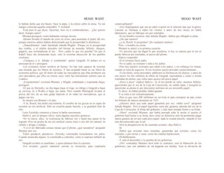 HUGO WAST HUGO WAST
le habían dicho que era bueno. Sacó la papa, y la colocó sobre la mesa. Ya sus
amigos conocían aquella costumbre. Y exclamó:
-Está pien lo qui dices, Zacaritas; bero no ti combrendemos... ¿Quí quieres
decir, hompre santo?
Blumen prosiguió, como habíando consigo mismo.
-Hemos llevado el mundo de crisis en crisis, para aumentar el poder del oro,
porque nuestros sabios habían demosstrado que la prosperidad lo disminuye...
-¡Naturalmente! -saltó fastidiado Jehuda Migdal-. Porque en la prosperidad
hay crédito, y el ctédito descubre mil formas de moneda: billetes, cheques,
pagarés, que reemmplazan al oro .. Pero ¿sabes lo que eso prueba? No que el
Kaha'l haya ido demasiado lejos, sino la extrema abyección de los pueblos
cristianos.
-¡Tampoco a tí, Jehuda, ti combrendo! -gimió Gutgold. El polaco no se
preocupó de él y prosiguió:
-Los cristianos tienen cerebros de bestias. No han sido capaces de inventar
una mooeda que los liberte de nosotros. Y han aceptado hasta en sus libros de
economía política, que ell metro de todas las mercaderías que ellas producen sea
otra mercadería que ellos no tienen, euyo valor fija diariamente nuestra casa en
Londres.
-¡Exactatmente! -exclamó Blumen; y Migdal, embalaado y respirando fuego,
prosiguió:
-El que tú, Bytinsky, un día hagas bajar el trigo, no obliga a Gutgold a bajar
su cerveza, ni a Wolko a bajar sus lanas. Pero cuando Rheingold levanta el
precio del oro, de un solo golpe deprime el de todas las mercaderías, que se
pagan con oro.
Se encaró con Blumen y le dijo:
-Y tú, Rosch, has dicho una tontería. El cerebro de los goyim no es capaz de
inventar un oro artificial. Sólo un israelita puede hacerla, y se guardará bien de
ello.
León Zytinlsky comenzó a tirarse la barba suavemente.
Hailevy, por su antiguo oficio, tenía algunas naciones químicas.
-No es nueva -dijo-, la ocurrencia de fabricar oro y hasta hay quien lo ha
logrado. Pero un gramo de ese oro artifical cuesta cinco o seis del oro natural, en
carbón y drogas y trabajo...
-Y si el oro fabricado costase menas que el plomo, ¿qué sucedería? -preguntó
Blumen otra vez.
Todos quedaron pensativos. Zytinsky continuaba tironeándose los pelos.
Cuando arrancaba alguno, lo examinaba a contraluz, como si esperase hallarlo de
oro.
Gutgold recobró su castellano, y quiso plantear bien la cuestión:
-Ese inventor ¿quiere mantener secreta su invención, para explotarla
camercialmente?
-¡No! Supongamos que sea un sabio a quien no le interesa más que la gloria.
Lanzará su fónmula a todos los vientos y antes de tres meses no habrá
laboratorio, que no fabrique oro por toneladas.
-Si ese hombre existiera -dijo Jehuda Migdal-, habría que obligado a callar.
-¿De qué manera?
-¿y tú, Rosch, lo preguntas? ¡De cualquier manera!...
Pero...e hombre no existe.
Blumen se aferró a su primera cuestión.
-Yo necesito que me digan lo que sucedería, si hoy se supiera que el oro se
puede fabricar por toneladas, al precio del plomo.
Halevy respondió:
-Si el inventor fuese judío.
-No es judío, es cristiano y odia a los judíos.
-Pero hay muchos cristianos que odian a los judíos, y sin embargo los imitan,
cuando se trata de negocios. Si ese inventor quiere proceder comercialmente...
-Ya he dicho, cómo procederá; publicará su fónmwa en los diarios, y antes de
tres meses los dos millones de libras de Gutgold, equivaldrán a veinte o treinta
toneladas de plomo, que valen unos quince mil pesos papel.
-¡Poco a poco! -replicó Halevy-. Si el oro pierde su valor, nuestros billetes,
gara1ntidos por el oro de la Caja de Conversión, no valdrá nada; y Gutgold no
querrá dar su plomo ni por doscientos millones de ese miserable papel...
Es decir, no habrá perdido, habrá ganado.
Y se echó a reír estrepitosamente.
-Pero es que esos 200 'mlillones no servirán ni pata comoprar un pan, como
los billones de marcos alemanes en 1923.
-¿Quieres decir que todo papel garantido por oro, valdrá cero? -preguntó
Jehuda Migdal-. Pero el papel argentino, tiene por garantía, además del oro de la
Caja de Conversión, la firma del gobierno; y éste hará siempre honor a su firma...
-¡Hum! -exclamó Blumen, que había pensado toda la noche el asunto-.el
gobierno hará honor a su firma, pero como en definitiva sólo ha prometido pagar
tantos gramos de oro por cada peso papel, nada le costará hacerlo, estando el oro
más desvalorizado que la sal.
-Será la desaparición de las monedas actuales -dijo Halevy.
-Sí.
-Habrá que inventar otras monedas, garantidas por cereales, como los
warrants, o por tierras y casas, como las cédulas hipotecarias.
-Probablemente.
-Y será el descrédito y la quiebra de los gobiernos.
-¡No! -contradijo Blumen-.Será todo lo contrario; será la liberación de los
gobiernos, que con puñados de sal pagarán sus deudas. Será la salvación de
 