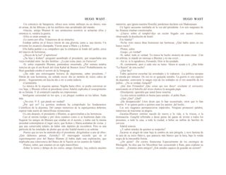 HUGO WAST HUGO WAST
-Un consorcio de banqueros, ofrece esos veinte millones no en dinero, sino
en armas, de las fábricas y de los astilleros más acreditados del mundo.
-Gracias, amigo Blumen Si nos armásemos nosotros se armarían ellos y
entonces sí, vendría la guerra.
-Ellos se están armado ya.
-Lo siento por ellos. Trataremos de no imitarlos.
Estaban ambos en el fresco rincón de una glorieta, junto a. una mesita. Un
sirviente les escanció champaña. Vieron pasar a Marta y a Kohen.
Ella había pedido a su compañero que la condujese al fondo del jardín, cerca
del macizo de hortensias.
-¿Huyes de la luz? ¡Caprichosa!
-¿Su hija y Kohen? -preguntó asombrado el presidente, que sospechaba una
vieja rivalidad entre .las dos familias-. ¿La paz reina, pues, en Varsovia?
-Sí, señor respondió Blumen, poniéndose encarnado. ¿Por ventura tendría
noticias de que él era Rosch del Gran Kahal de Buenos Aires? Probablemente no.
Bien guardado estaba el secreto de la Sinagoga.
-¿Ha oído una extravagante historia de alquimistas, señor presidente...?
Detrás de esas hortensias, mi cuñado escon· día un montón de viejos caños de
plomo... Seguramente mi hija ha ido a ver si están todavía
-Cuentamela.
La música de la orquesta apenas, llegaba hasta ellos; se podía conversar en
voz baja, y Blumen refirió al presidente cómo Adalid explicaba el resurgimiento
de su fortuna. Y al contárselo espiaba sus impresiones.
Inteligente curiosidad en los ojos, y un pliegue zumbón en los labios. Nada
más.
-¿No cree. V. E. que puede ser verdad?
¿Por qué no? La química moderna ha comprobado los fundamentos
Científicos de la alquimia. Del campo misterioso de la superquímica debemos
esperar toda suerte de maravillosas invenciones.
Un rato después, el presidente y Blumen, se aproximaban a las hortensias.
Casi al mismo tiempo y por otros caminos como si se huubieran dado cita,
llegaron los amigos de Blumen que estaban en el secreto, y todos con la misma
ansiedad contemplaron el lugar vacío, que Kohen y Marta acababan de visitar, y
que aun conservaba señales de haber sido depóúto de escombros. Pero ni una
partícula de las toneladas de plomo que un día Adalid mostró a su sobrina.
-Parece que no nos ha mentido-dijo el presidente, dirigiéndose a uno de ellos-.
¿Qué debemos pensar, Zytinsky? El interrogado recordó que en el
vigésimoquinto piso del Banco Blumen él había dado una explicación, que
implicaba una connivencia del Banco de la Nación en los asuntos de Adalid.
-Pienso, señor, que estamos en un siglo maravilloso.
-Sobre la tierra y debajo de los cielos, amigo Zytinsky, hay todavía muchos
misterios, que ignora nuestra filosofía, poodemos declarar con Shakespeare.
Un ligero sarcasmo zumbaba en la voz del presidente. Los seis magnates de
las finanzas estaban consternados.
-¡Llueve sobre el templo!-dijo un recién llegado con acento irónico,
observando la desolación de Israel:
Era Adalid;"
-No·he visto nunca tInas hortensias tan hermosas. ¿Qué había antes en ese
hueco vacío?
-Plomo, señor.
-Luego, ¿es verdad?
-Sí, señor; todo es verdad. Yo nunca he hecho misterio de estas cosas.· Con
mi sobrina, le mandé un mensaje a Blumen y no me creyó…
-Así es: te lo agradezco, Fernando. Dios te ha ayudado.
-Sí, ciertamente; pero a cada uno su turno. Ahora te ayuda a tí. ¿Has leído
"La Razón" de esta noche?
-¿Qué hay?
Todos quisieron escuchar las novedades y lo rodearon. -La política europea
se enreda por minutos. De eso no se quejarán ustedes. La guerra es una especie
de alquimia: connvierte la sangre roja de los soldados en el oro amariHo de los
judíos... ¿No es verdad, Gutgold?
-¡Iste don Firnandos! ¡Qui cosas qui nos dices! -exclamó el cervecero,
acariciando en el bolsillo del níveo chaleco la arrugada papa.
-Discúlpeme: ignoraba que usted fuese israelita.
-La otra noticia también es buena para ustedes: el pobre Ram...
-¿Qué ¿Qué? ¿Qué?
-¡Ha desaparecido! Unos dicen que lo han secuestrado, otros que lo han
muerto. Y se ignora quién o quiénes sean los autores .del hecho…
Los seis magnates permanecieron impávidos. Ninguno pronunció palabra,
temerosos de traicionar su alegría.
Zacarías.Blumen sintióse nacido de nuevo a la vida, a la triseza, a la
dominación. Gutgold refrenaba a duras penas las ganas de invitar a todos los
presentes, a toda la casa, a toda la ciudad, a beber un millón de barriles de
cerveza.
Adalid sonreía.
-¿Y saben ustedes de quiénes se sospecha?
Zacarias se alegró de estar bajo la sombra de una pérrgola, y tuvo lástima de
la cara de su socio Halevy, que paarecía más blanco que la luna, bajo la venda
negra de la inncurable fístula.
-¿De quién? -De ciertos financistas Especialmente de los enemigos de
Rheingold. Se dice que los Meyeibeer han secuestrado a Ram, para explotar su
invento... ¿Estamos entre amigos? ¿Son ustedes capaces de guardar un secreto?
 