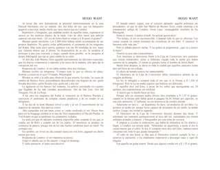 HUGO WAST HUGO WAST
Al tercer día, otro desconocido se presentó misteriosamente en la casa
Pascual Hermanos con un camión: dos mil kilos de oro, que los banqueros
pagaron a toca teja, medio chelín por onza menos que en Londres.
Reporteros y fotógrafos, que andaban ávidos de aquellas notas, explotaron el
suceso en los ruidosos diarios de la tarde. Uno de ellos lanzó una edición
especial con este título: "¡El ero de Julius Ram se vende a 4,30 pesos el gramo!"
Blumen quedó satisfecho. Los 2.800 kilos habían salido secretamente de sus
propios depósitos. No quería violar públicamente el juramento de los magnates
del Kahal. Más tamo poco quería quedarse con sus 80 toneladas de oro, hasta
que valieran menos que el plomo. Se desprendería de su oro: fa vendería al
principio a una casa cristiana, y luego, cuando fuera posible, .se lo encajaría al
propio Rheingold, que tan se· guro estaba de su valor.
Al otro día, todo Buenos Aires aguardó ansiosamente las ediciones especiales
que los diarios comenzaron a imprimir a las nueve de la mañana, sólo para dar la
cotización del oro.
Respuesta de Londres: el oro había subido otros dos chelines.
Blumen recibió un telegrama: "Compre todo lo que se ofrezca en plaza.
Invítole a conservar el suyo" Firmado: Rheinngold.
Blumen se echó a la calle para observar lo que ocurría. En todas 1as casas de
cambio de Buenos Aires, presentábanse desconocidos con lingotes de oro: quién
llevaba diez kilos, quién llevaba cien, quién mil y dos mil.
La agitación en los bancos fué inmensa. La policía custodiaba los cajones
que llegaban de las más extrañas procedencias. Oro de San Luis. Oro del
Neuquén. Oro de La Rioja.
A las once los magnates del Kahal se reunieron en el Bannco Blumen y
renovaron el juramento de comprar cuanto puudiesen y de no vender ni un
miligramo.
A las dos de la tarde Blumen volvió a salir y al ver el moovimiento de los
negocios de moneda, dijo para su coleto:
-Mis camaradas son tan ranas como yo: están vendiendo el oro. Hacen bien
para eso la Sinagoga celebra en el mes de Tirsi (septiembre) el Día del Perdón, el
Yon Kiipur en que se perdonan los juramentos violados.
Lo malo era que en adelante resultaría imposible saber cuánndo el oro que se
vendia era de Raro y cuándo era de los judíos. Al anochecer se produjo un
comienzo de pánico, porque eno de los más fuertes cambistas puso un cartel: No
comopro oro.
En carolbio, un ·trival ese día comipró hasta tres mil kilos, pagando un chelín
menos por onza.
Respuesta de Londres: el oro mantenía su precio.
Llegó el sábado que es día muerto, y luego el domingo.
Y todos pensaron: el lunes será decisivo.
El mundo entero seguía, con el corazón apretado, aquella polémica sin
precedentes, en que la calle San Martín de Buenos Aires, osaba contestar a la
omnipotente calleja de Londres, Swan Lane, inexpugnable trinchera de los
Rheingold.
Hasta el viernes, Londres triunfó. Su actitud quería decir:
"No temáis, el oro es inconmovible. Comprad todo lo que os ofrezcan. Las
ventas cesarán en cuanto terminen las existencias de oro libre. Y entonces lo
haremos subir más aún."
Pero el sábado pareció vacilar. Y las gentes se preguntaron: ¿qué va a ocurrir
el lunes?
Ocurrió la cosa más extraordinaria.
Tres camiones se detuvieron frente a la Caja de Conversión; tres camiones
que venían embarrados, como si hubiesen viajado toda la noche por malos
caminos de la campaña. ¡Y tenían en grandes letras el nombre de Julius Ram!..
Media hora después, se decía en toda la ciudad que aquellos camiones traían
diez mil kilos de oro sellado.
El efecto de tamaña noticia fué indescriptible.
El Directorio de la Caja de Conversión debió encontrarse delante de un
singular problema.
La ley le obligaba a comprar todo el oro que se le llevase a $ 1,550 el
kilogramo. Pero la ley no podía suponer que hubiese oro fabricado.
Y aquellos diez mil kilos, a pesar de los sellos que atestiguabán sus 24
quilates, era evidentemente oro artificial.
A menos que su dueño fuese un loco.
Porque sólo un insensato podía ofrecer diez toneladas a $ 1,55 el gramo,
cuando en la misma calle había quien le paagase $4,30. Perder por capricho, en
una sola operación, 27 millones, no era ocurrencia de cerebro normal.
Solamente un loco o… un alquimista. Es decir, un productor de oro falso. Lo
primero no podía ser, porque locos capaces de arruinarse de ese modo, no andan
sueltos. Luego, era verdad lo segundo.
El Directorio de la Caja de Conversión discutió durante dos horas. Y
entretanto los camiones permanecieron al rayo del sol, custodiados por treinta
soldados armados a máuser, y flanqueados por una turba de curiosos.
Y empezó a circular la explicación, que había de difundirse en los diarios y
llegar, a Londres esa misma tarde: "Solamente un alquimista, a quien el oro le
cuesta menos que el cobre. Si hoy le compran estos diez mil kilos, mañana traerá
cincuenta mil, todo lo que pueda transportar."
Al cabo de dos horas se dijo que el Directorio resolvió cumplir la ley, y
autorizo la operación, y los empleados empezaron a descargar cajas y cajas de
lingotes.
Fué aquello un golpe teatral. Desde que alguien vendía oro a $ 1,55 el gramo,
 