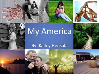 My America By: Kailey Hensala 