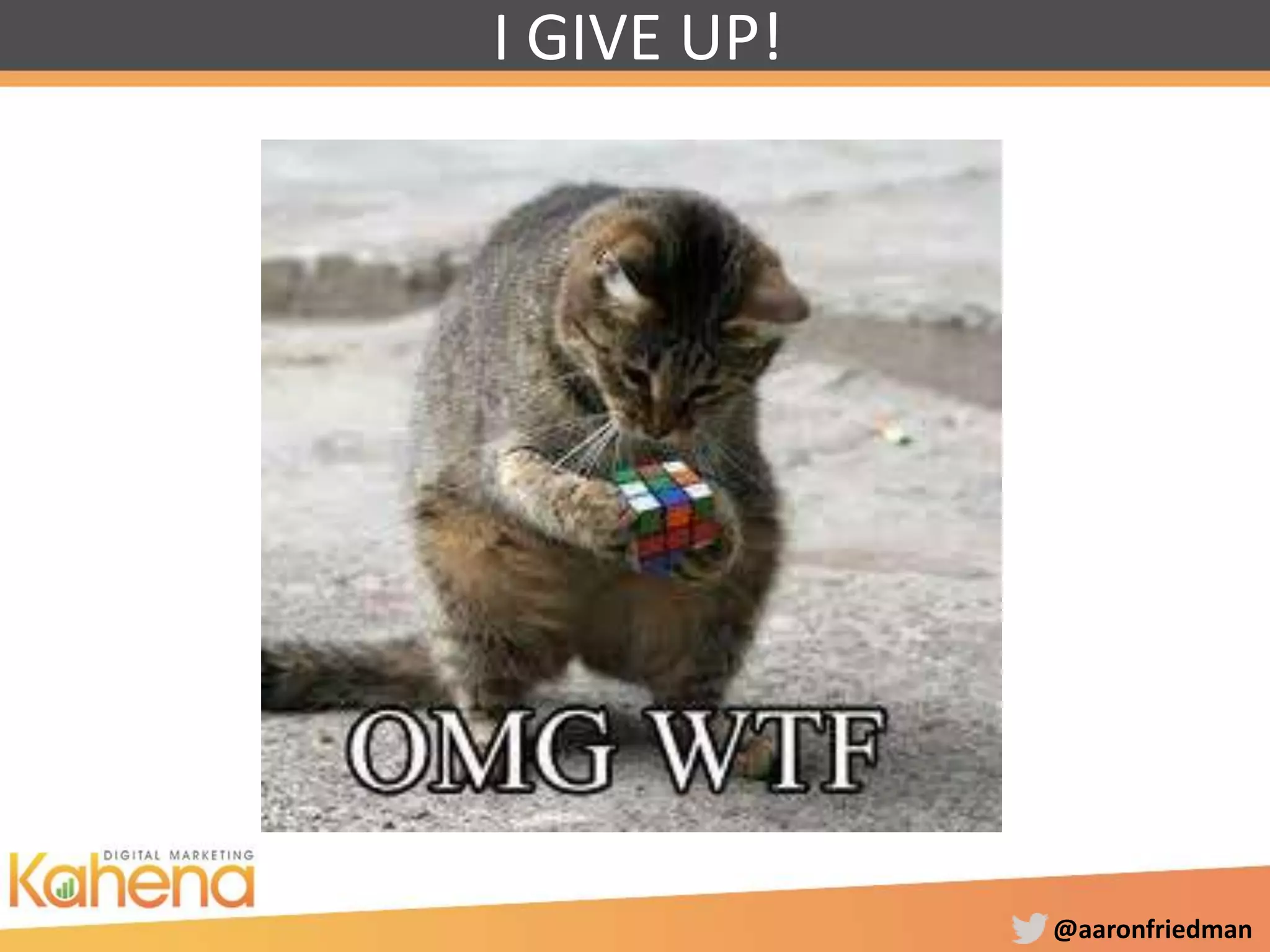 @aaronfriedman
I GIVE UP!
 