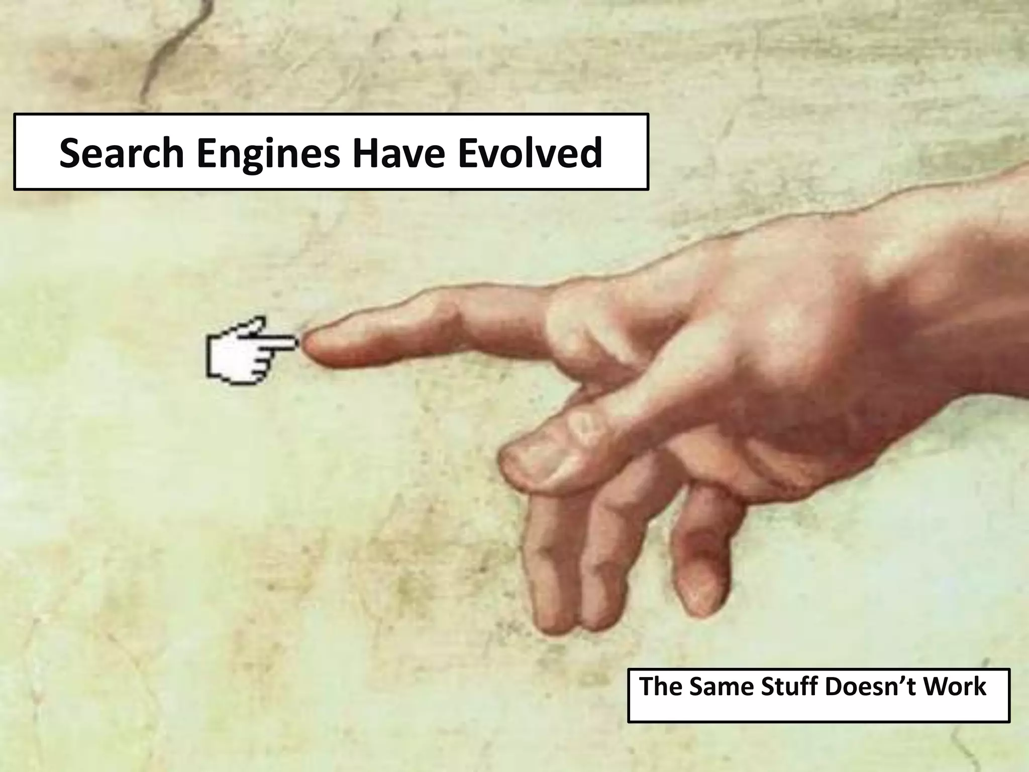 @aaronfriedman
The Same Stuff Doesn’t Work
Search Engines Have Evolved
 