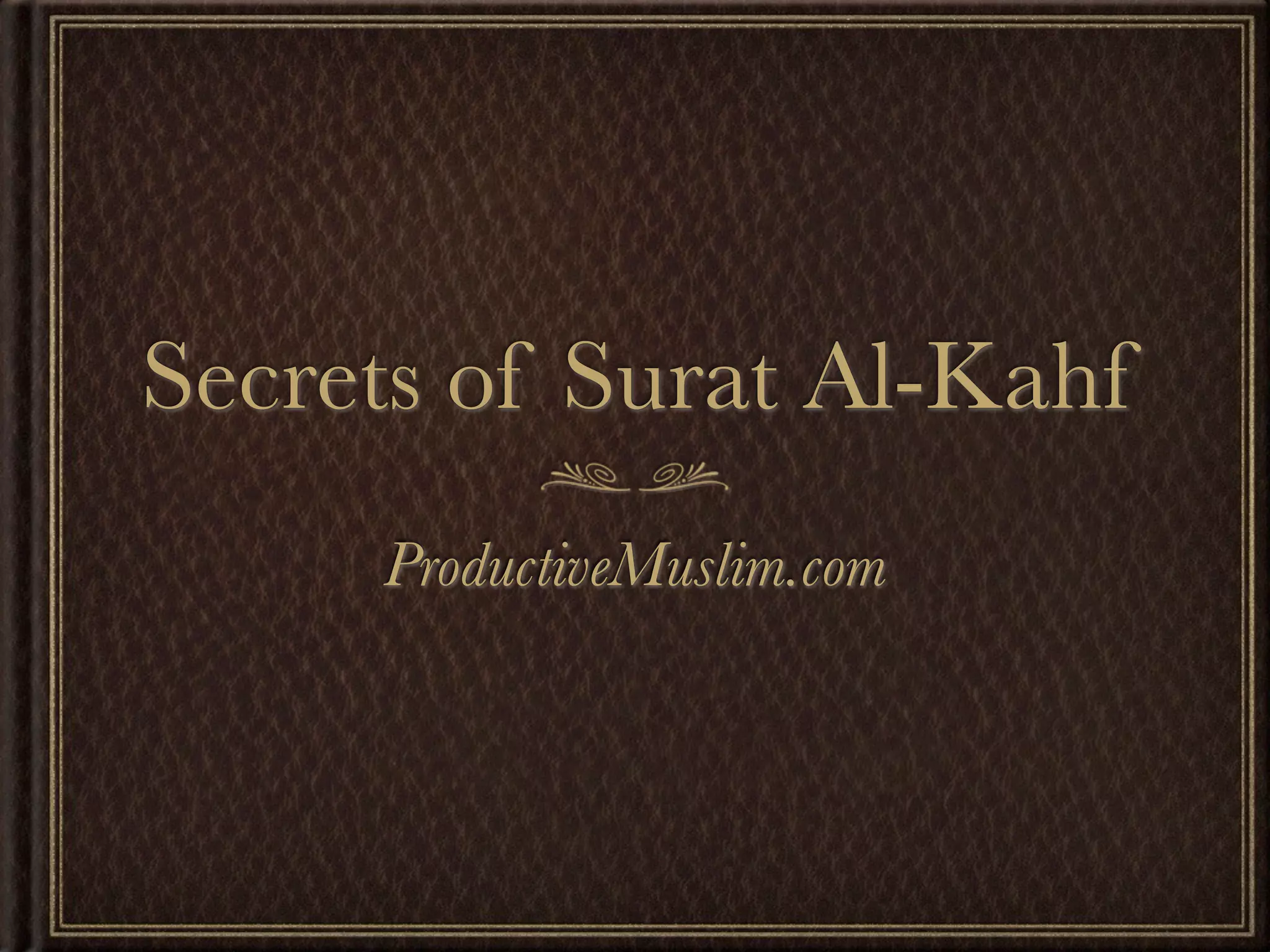 Secrets of Surat Al-Kahf
     ProductiveMuslim.com
 